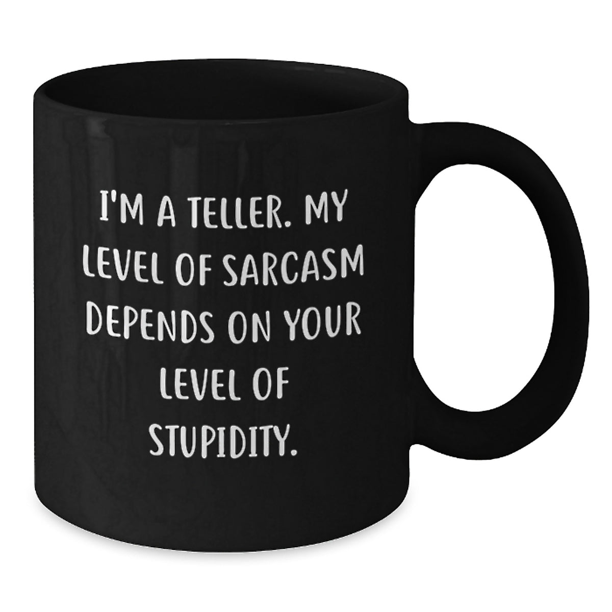 Funny Teller Mugs for Friends, Unique Gifts for Teller, Black Coffee Mug with Sarcasm Quote, Gifts from Men, Women, Friends, Coworkers, Family for Graduation - Additional