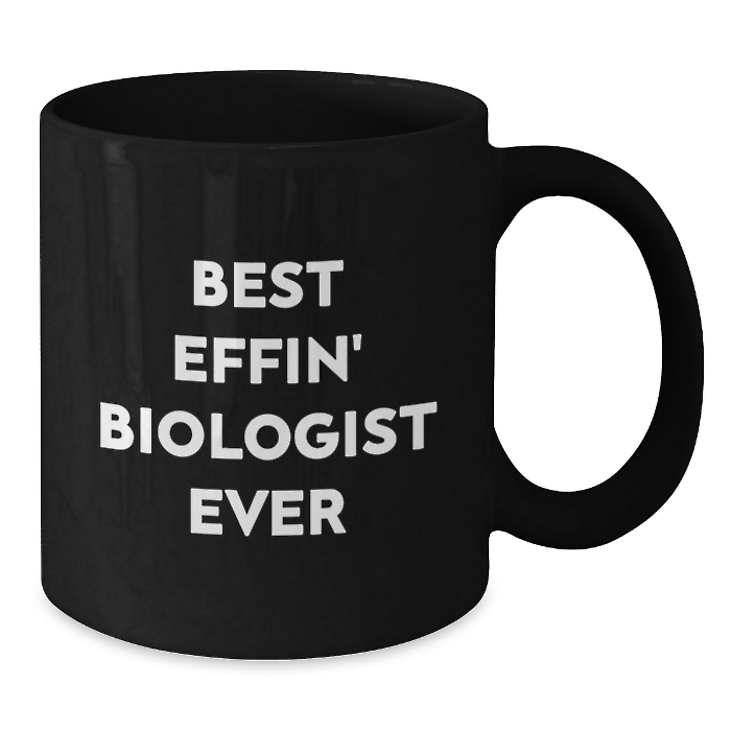 Gifts from Friends and Family for the Best Effin' Biologist Ever - Unique Graduation Gifts for Men Black Coffee Mug - Additional