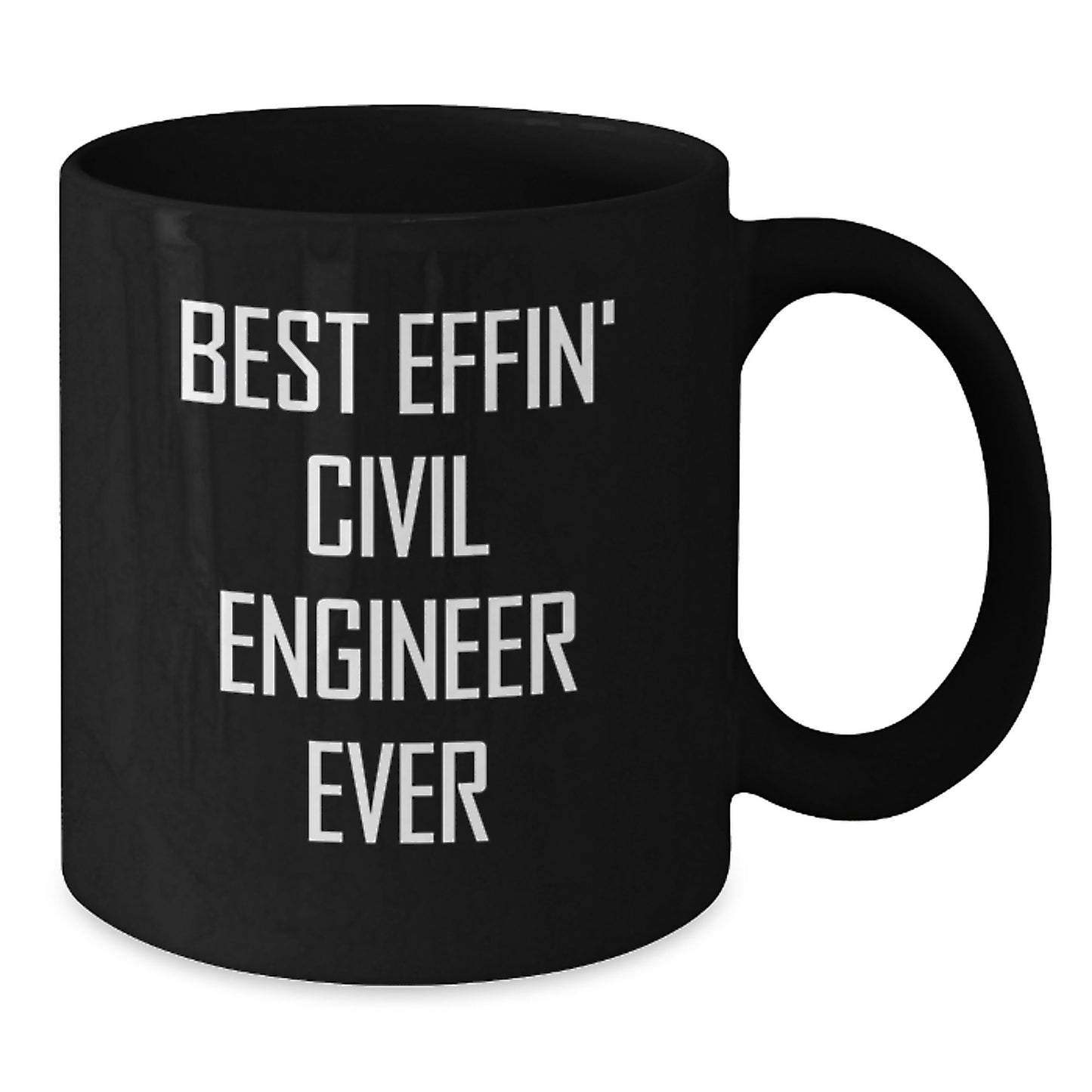 Civil Engineer Gift - Best Effin' Civil Engineer Ever Funny Quote Black Coffee Mug for Graduation - Additional