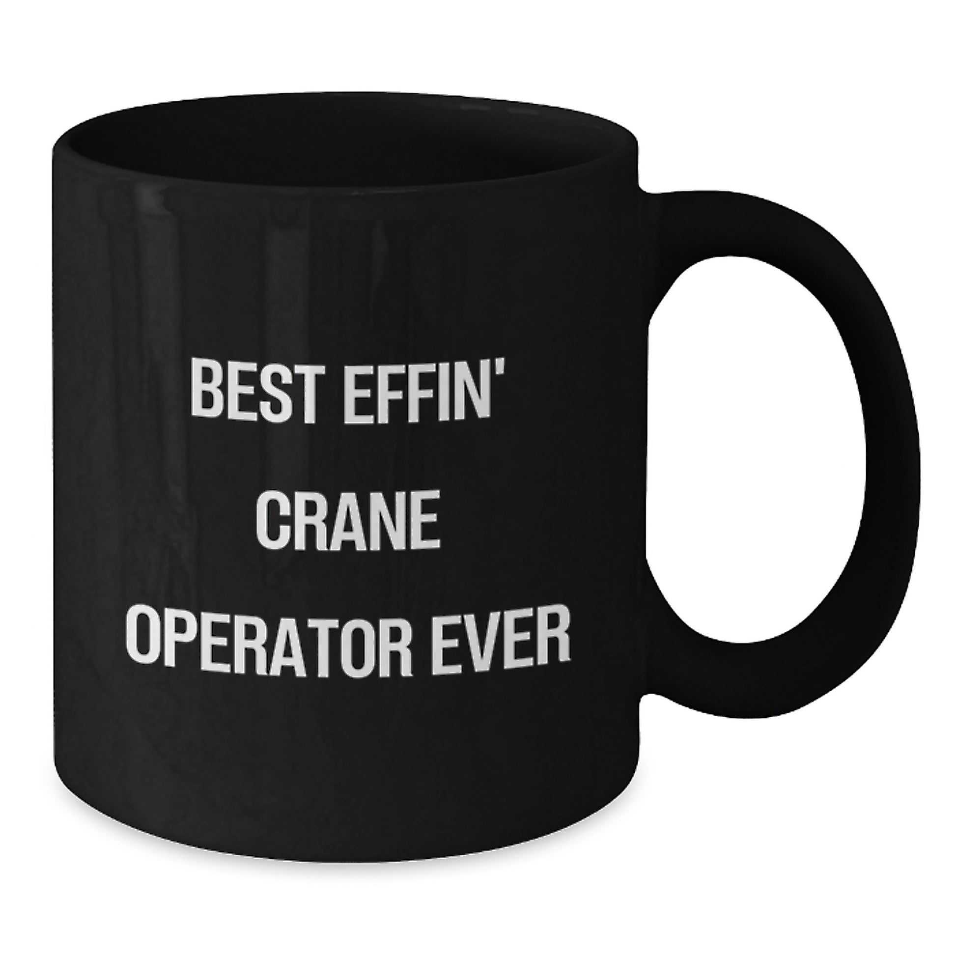Funny Gifts from Friends for the Best Effin' Crane Operator Ever Black Coffee Mug, Unique Graduation Gifts for Men, Women, or Family Members - Additional