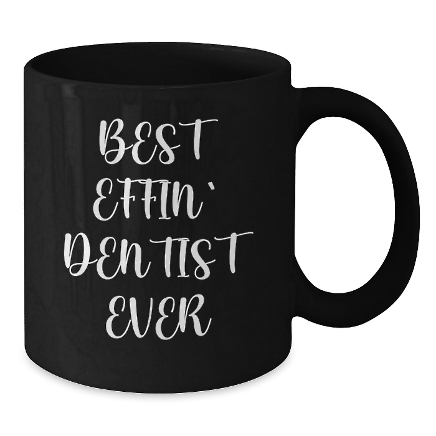 Funny Gift Ideas for Dentists, Best Effin' Dentist Ever Coffee Mug, Black Ceramic 11oz/15oz - Additional