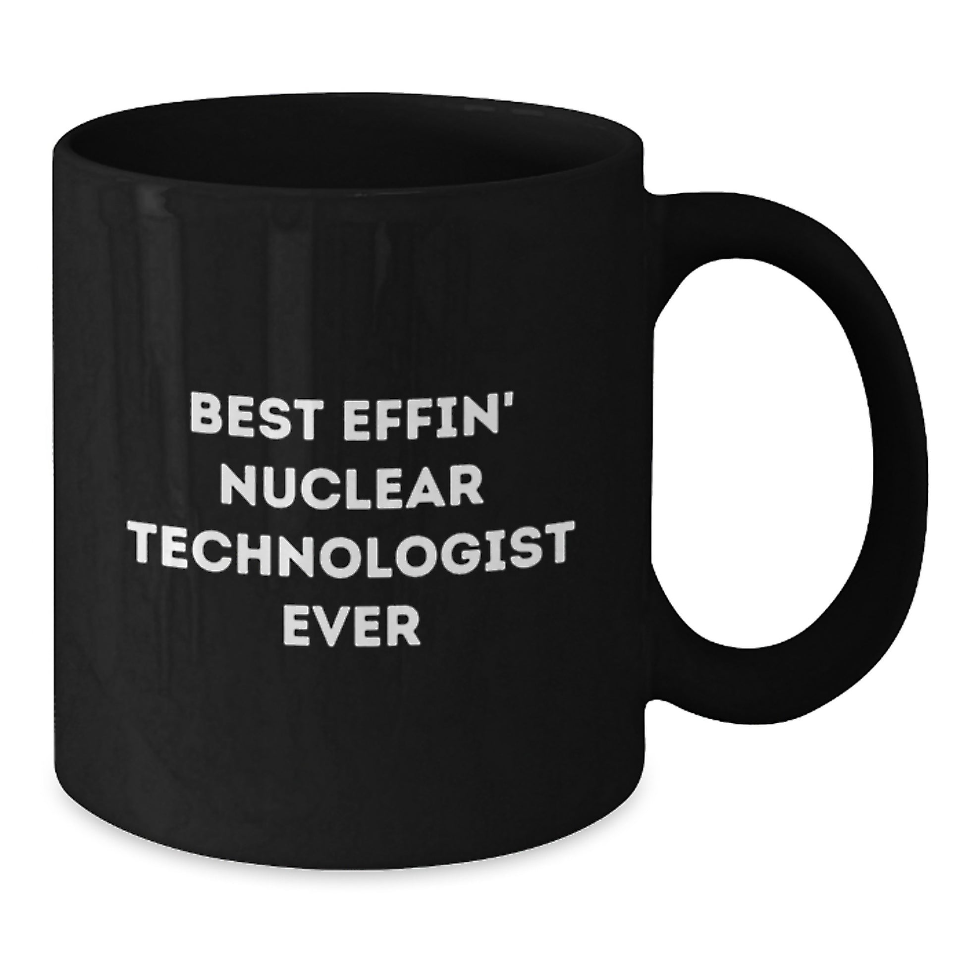 Funny Nuclear Technologist Gifts for Men, Unique Black Coffee Mug, Graduation Unique Gifts from Friends, Best Effin' Nuclear Technologist Ever Quote - Additional