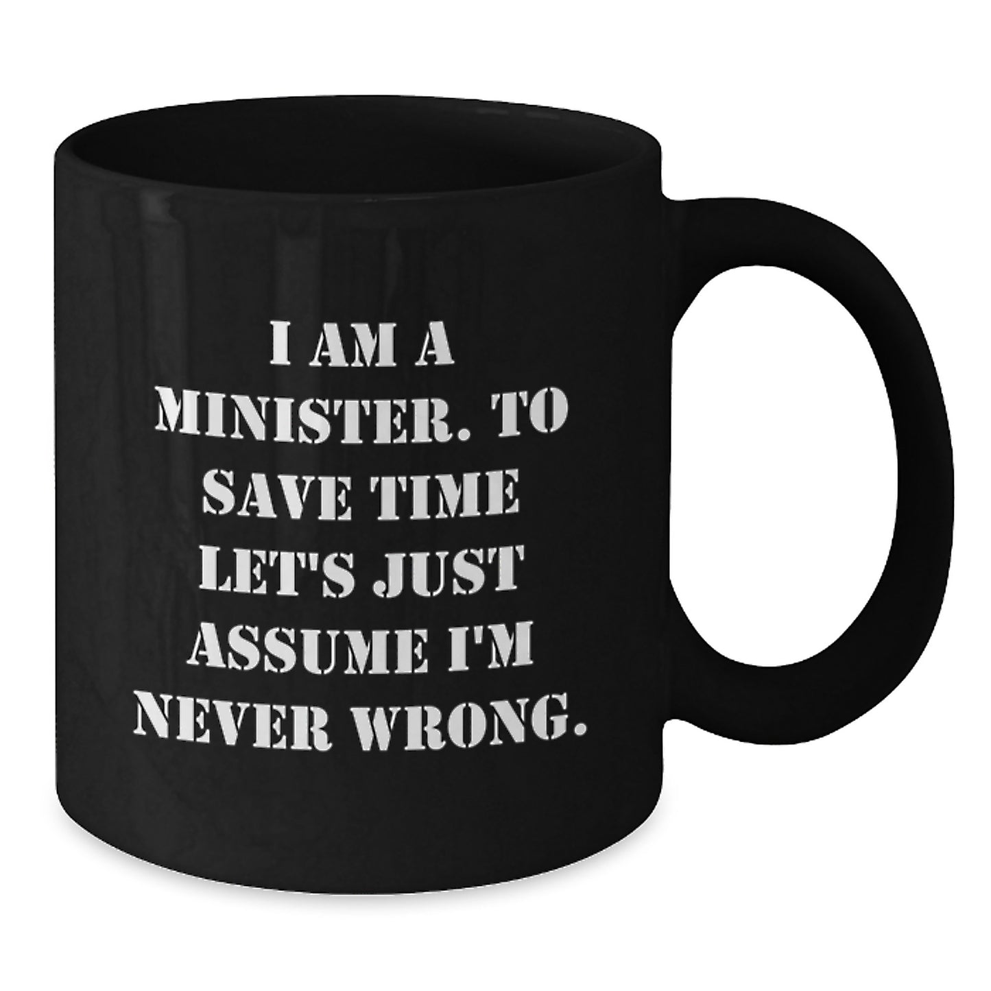 Funny Minister Gifts for Men - I'm Never Wrong Black Coffee Mug, Perfect for Birthday Unique Gifts from Family or Friends - Additional