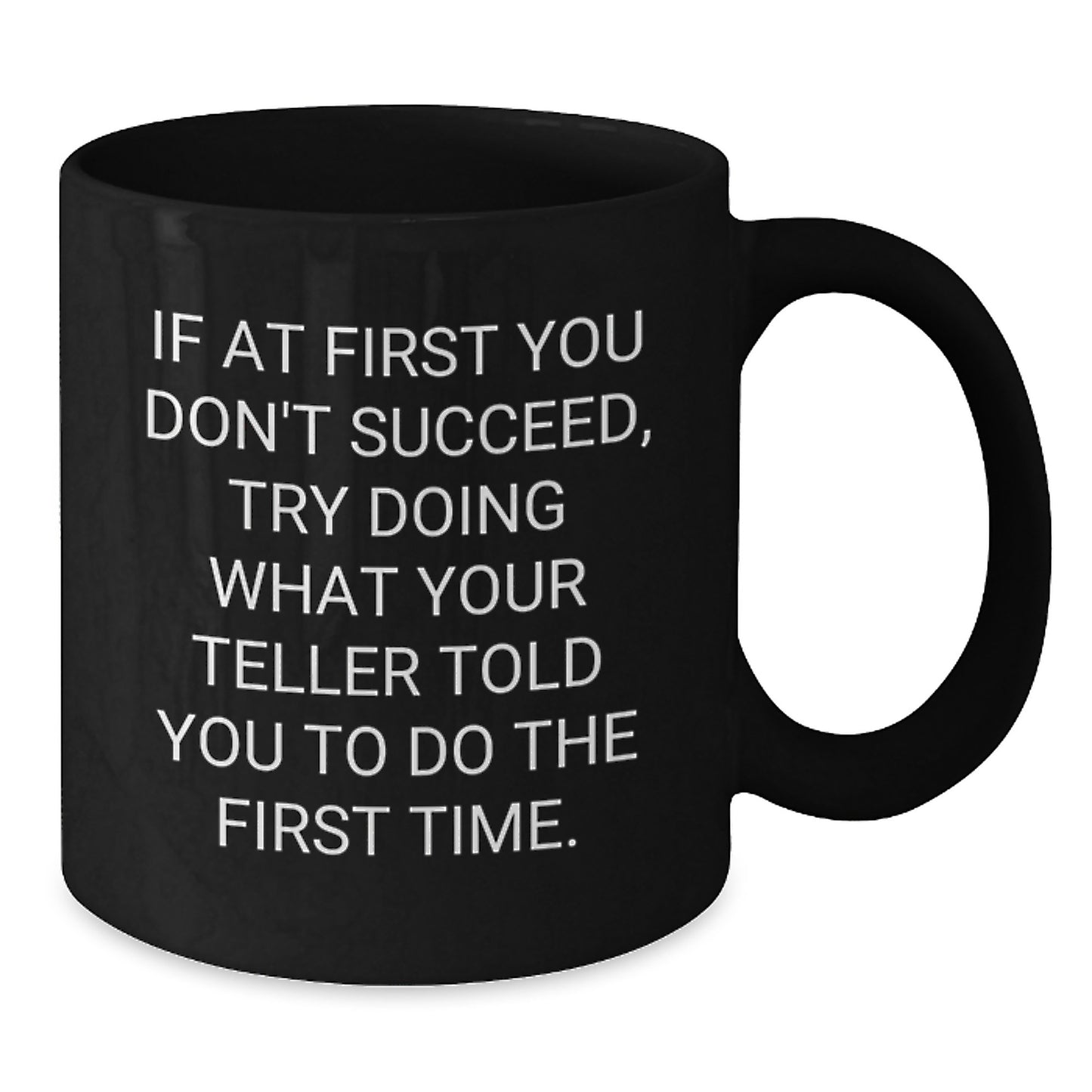 Funny Teller Themed Birthday Unique Gifts from Friends Black Coffee Mug with Inspirational Quote for Teller Lovers - 11oz or 15oz - Additional