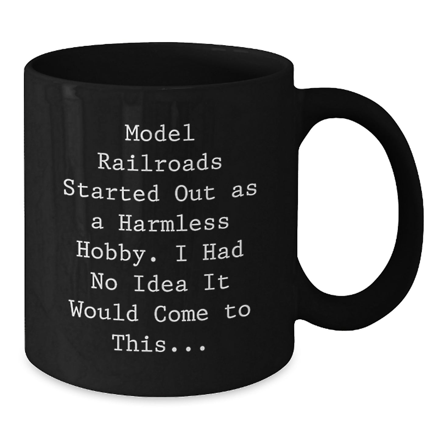 Model Railroads Enthusiast Gifts from Friends for Birthday Lovers Black Coffee Mug Funny Quote 'Started Out As A Harmless Hobby. I Had No Idea It Would Come To This...' Black Train Fan - Additional