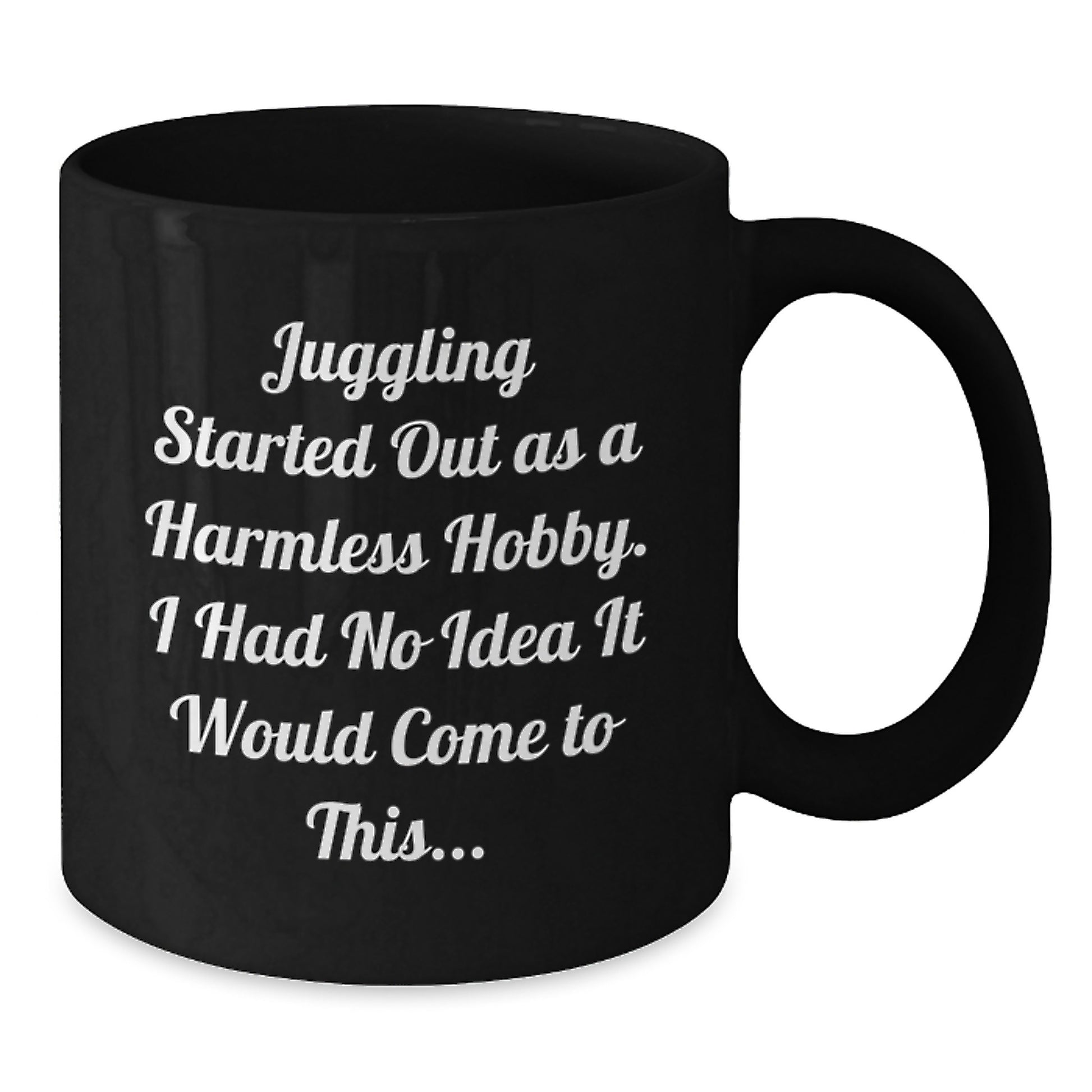 Funny Juggling Gifts for Friends - Juggling Started Out As A Harmless Hobby Gifts from Men to Women - Black Ceramic Coffee Mug Christmas Unique Gifts - Additional