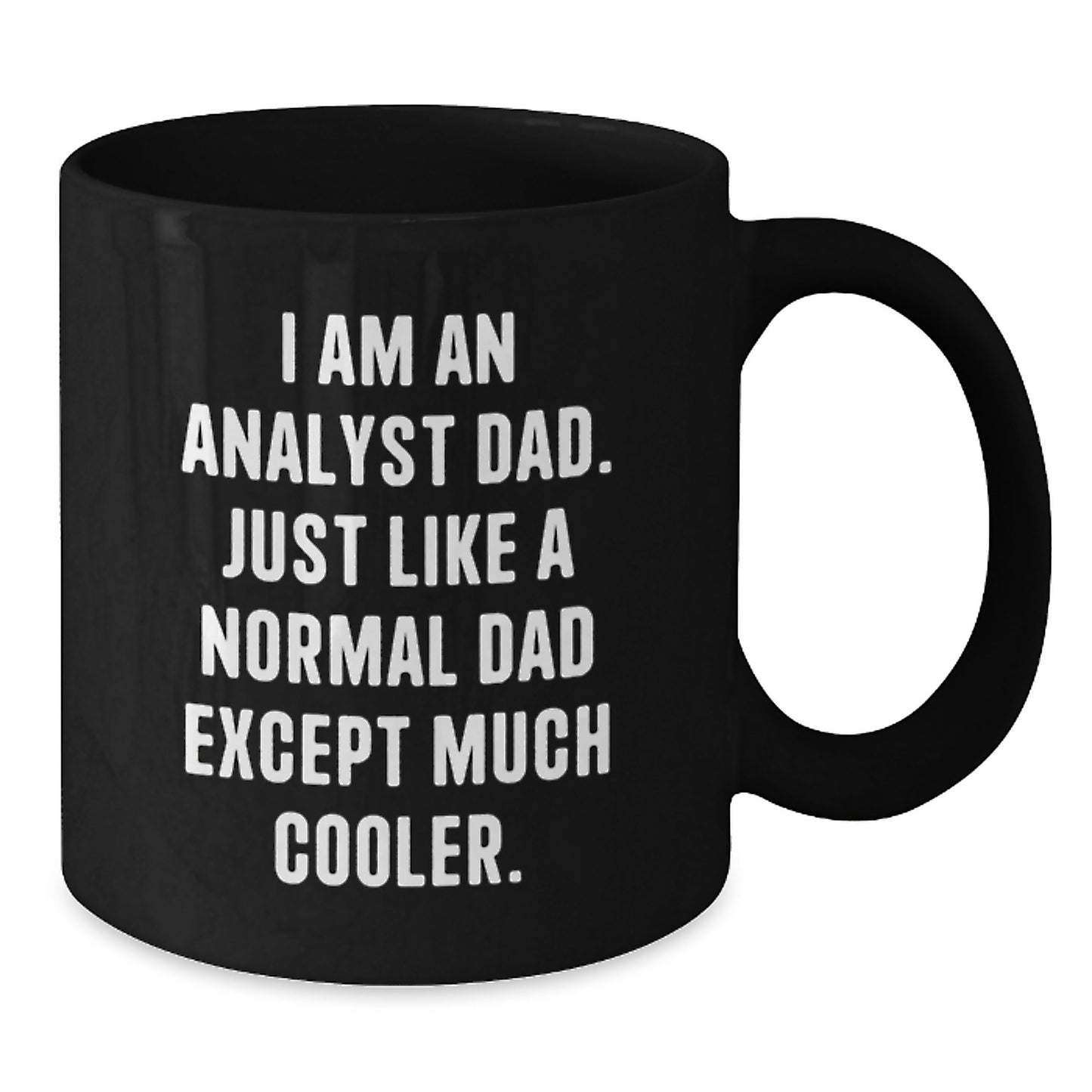 Funny Analyst Dad Gifts - Black Coffee Mug, Perfect for Birthday Morning Routine, Ceramic, Microwave and Dishwasher Safe, Gifts from Family to Analyst Men - Additional