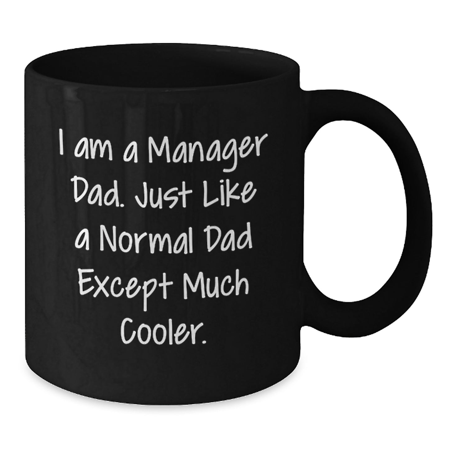 Funny Manager Dad Black Coffee Mug Gifts for Husband from Men, Unique Christmas Unique Gifts for Manager, Black Coffee Mug, I Am A Manager Dad, Just Like A Normal Dad Except Much Cooler. - Additional