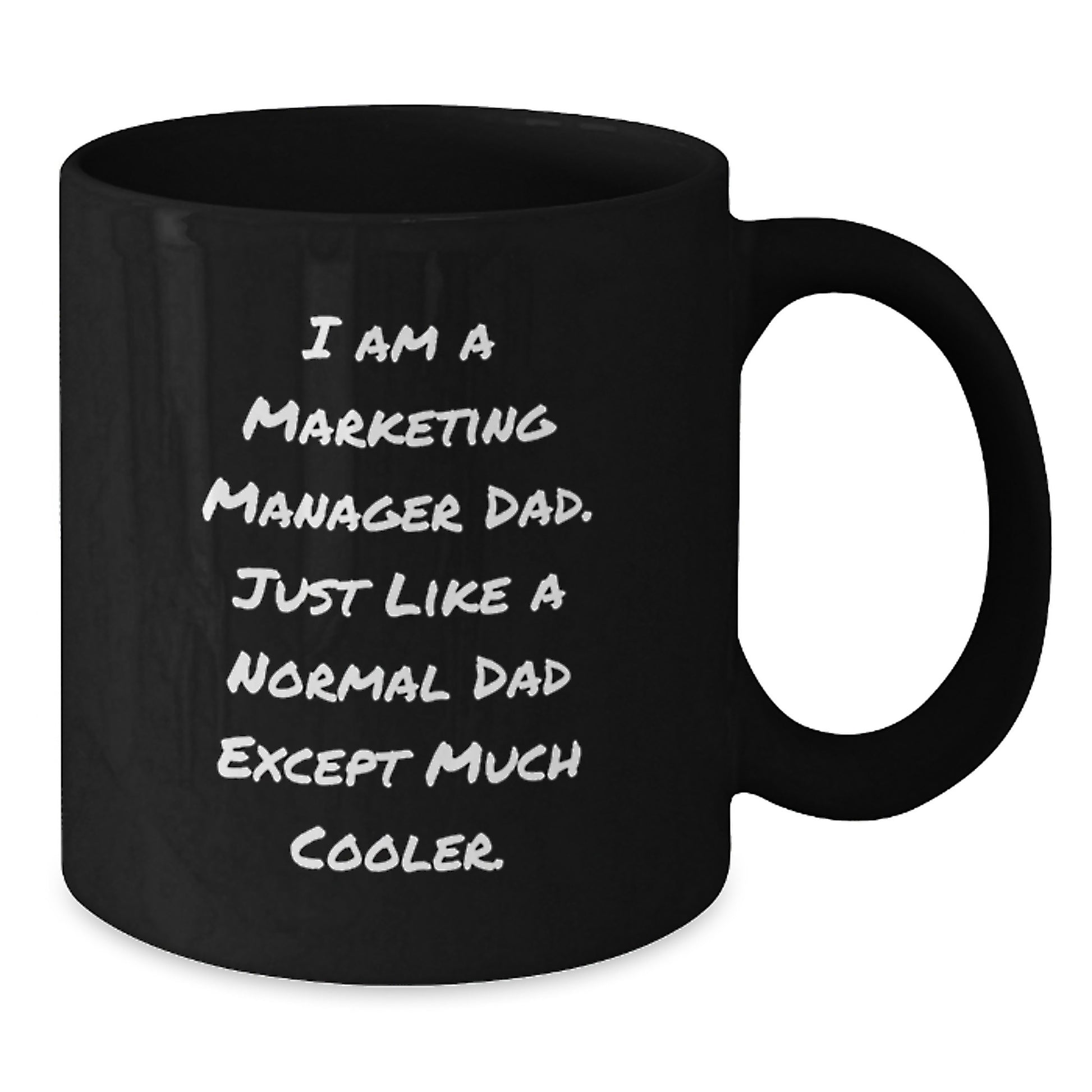 Funny Marketing Manager Birthday Unique Gift for Dad, Black Coffee Mug, I Am A Marketing Manager Dad - Additional