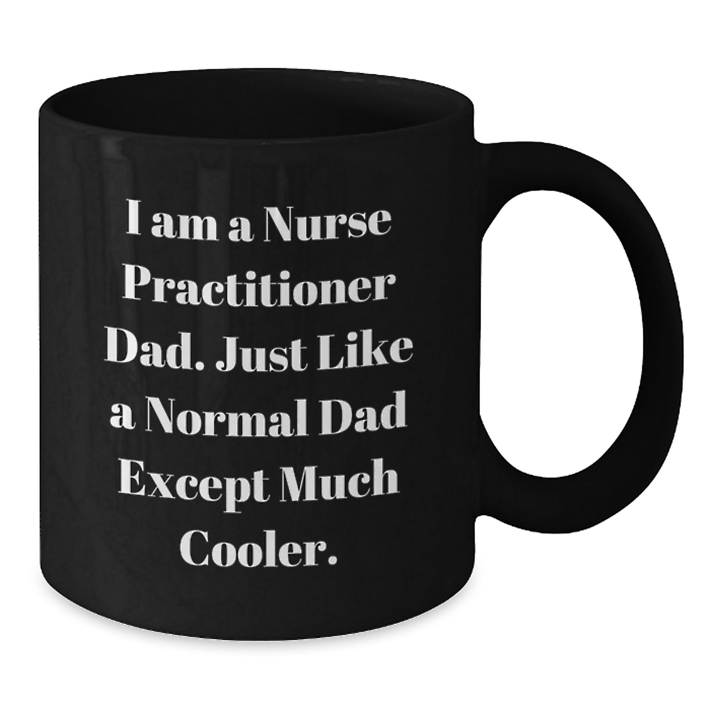 Funny Nurse Practitioner Gifts for Nurse Practitioner Dad, Black Coffee Mug for Christmas Unique Presents from Dad to His Nurse Practitioner Son - Additional
