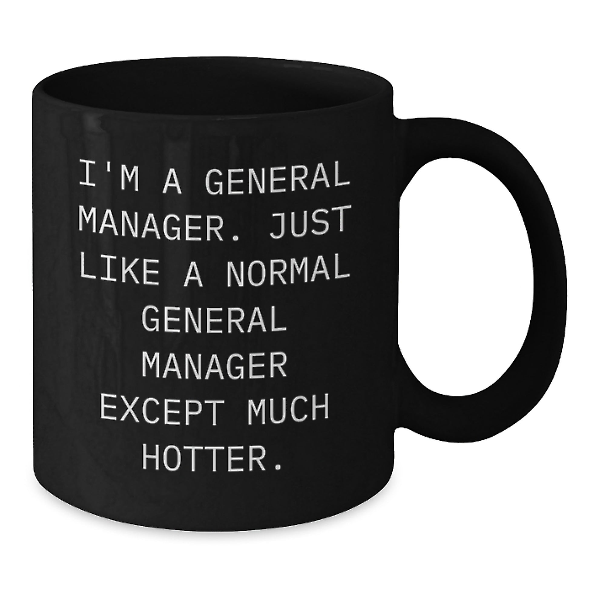 Funny General Manager Gifts for Women, Black Coffee Mug, I'm A General Manager - Gifts from Friends and Family - Additional
