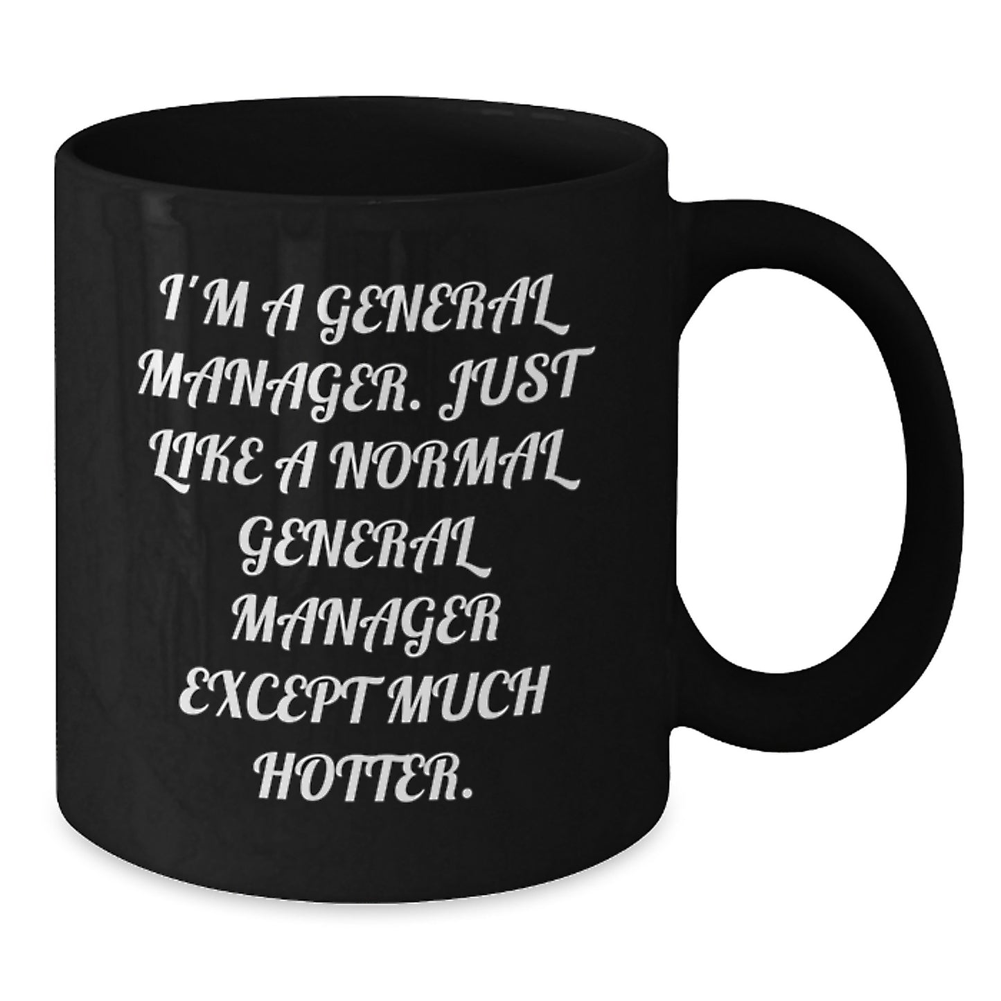 General Manager Gifts from Friends - Funny Black Coffee Mug for Men, Women, Coworkers, Family - I'm A General Manager, Sort Of - Unique Mother's Day Unique Gifts - Additional