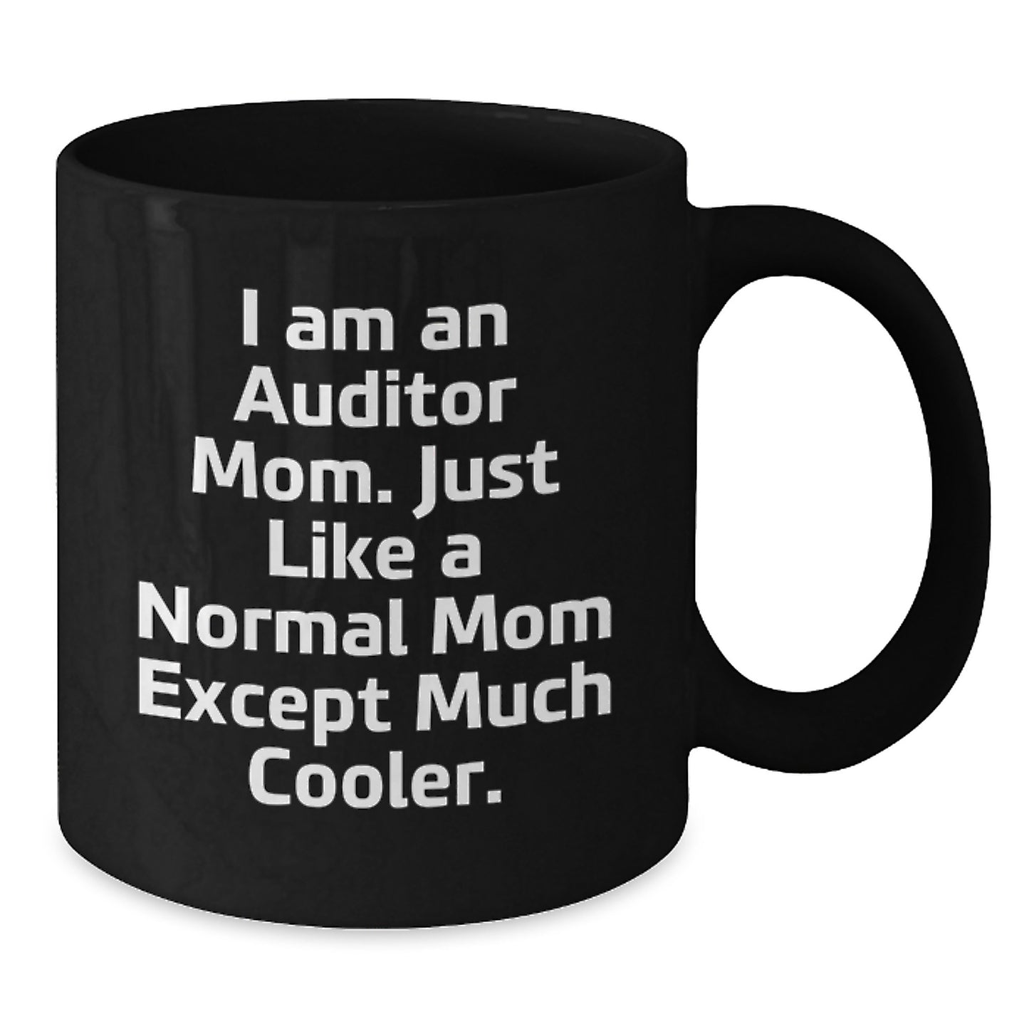 Laugh Out Loud Gifts from Friends and Family for Auditor Moms - I Am An Auditor Mom Black Coffee Mug, Valentine's Unique Gifts - Additional