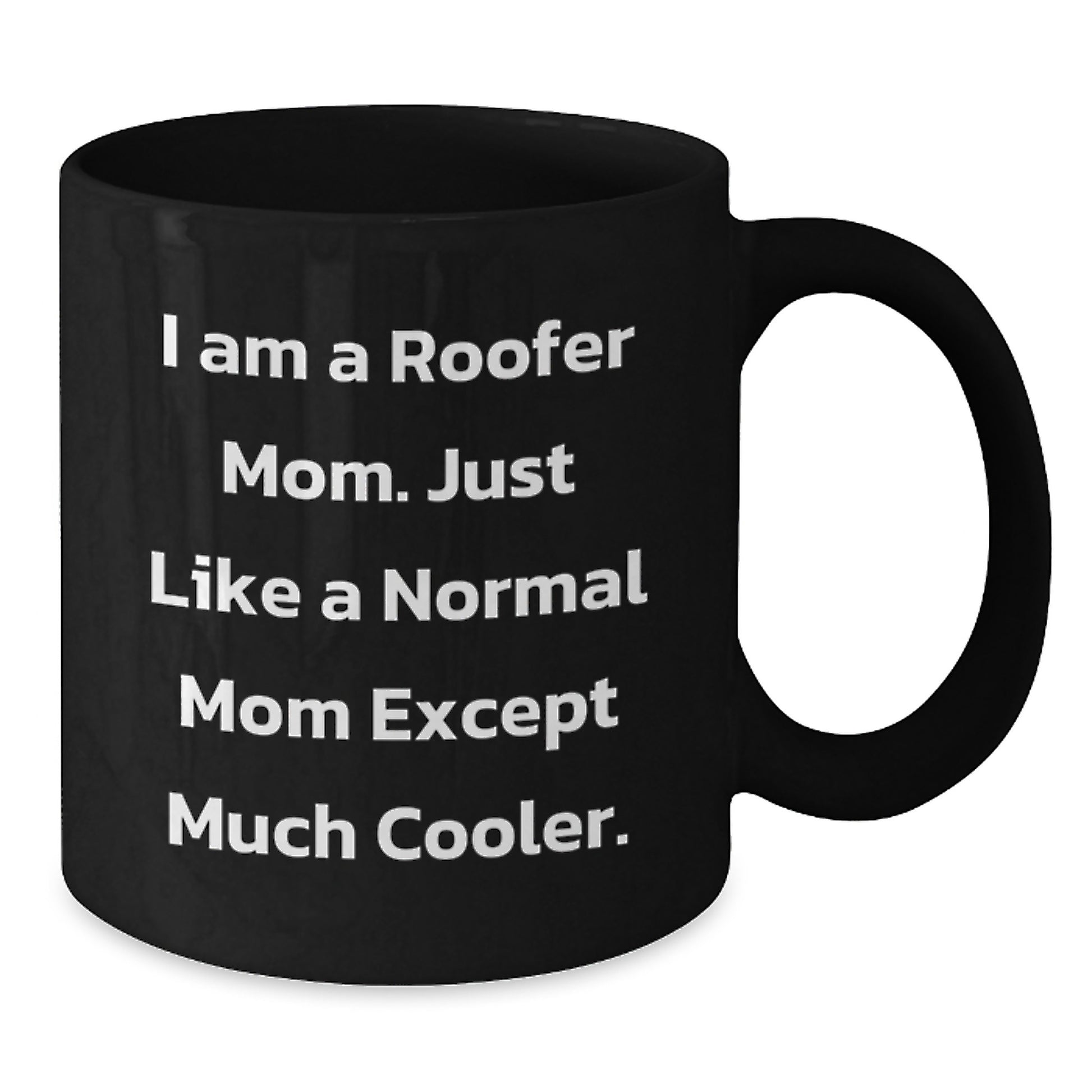 Funny Roofer Gifts from Mom, A Perfect Roofer Wife Christmas Unique Gifts, Black Coffee Mug for Roofer Dad or Mom - Additional