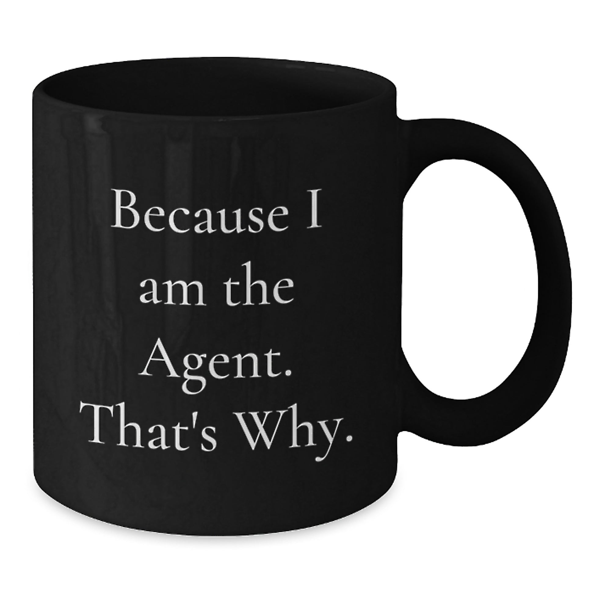 Funny Agent Gifts from Men for Valentine's Unique Agent Black Coffee Mugs Because I Am The Agent That's Why - Additional