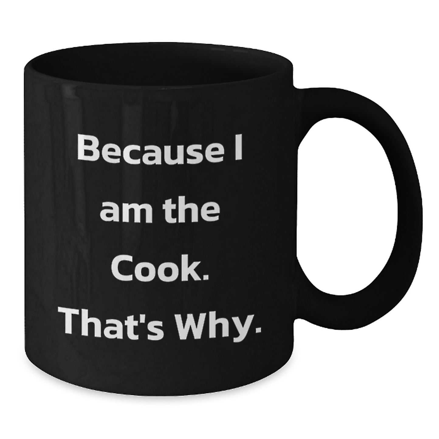 Funny Cook Black Coffee Mugs Because I Am The Cook That's Why Gifts for Her Birthday Unique Gifts - Additional