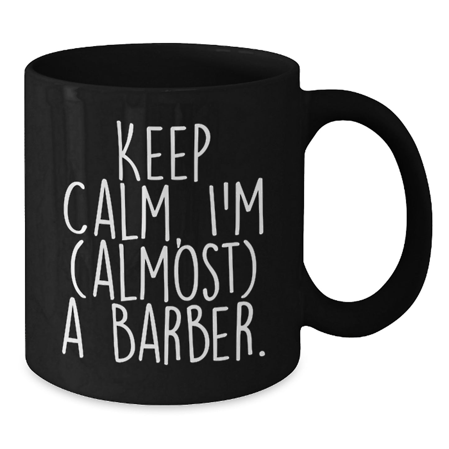 Funny Barber Gifts, Christmas Unique Mugs for Barber, 'Keep Calm, I'm (almost) A Barber' - Men Gifts from Family - Additional
