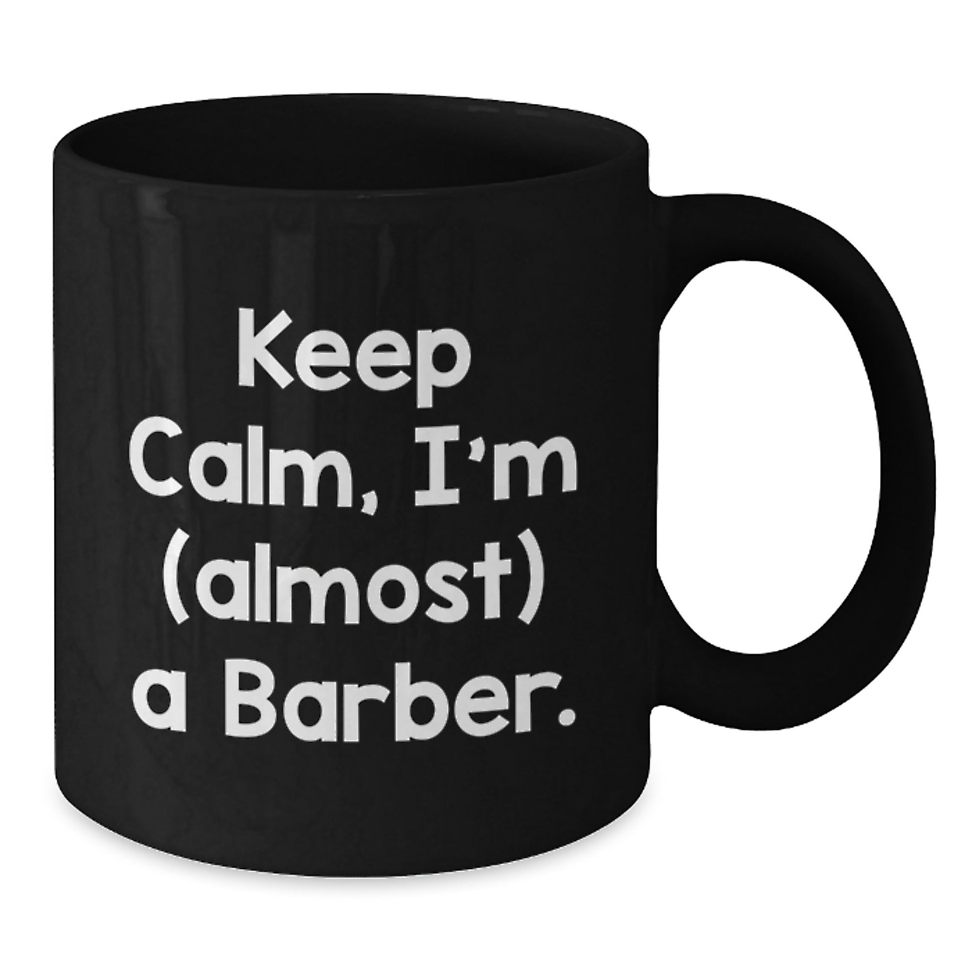 Funny Barber Gifts for Men, Black Coffee Mugs with Keep Calm, I'm (almost) A Barber. Humor, Unique Christmas Unique Gifts from Friends to Family - Additional