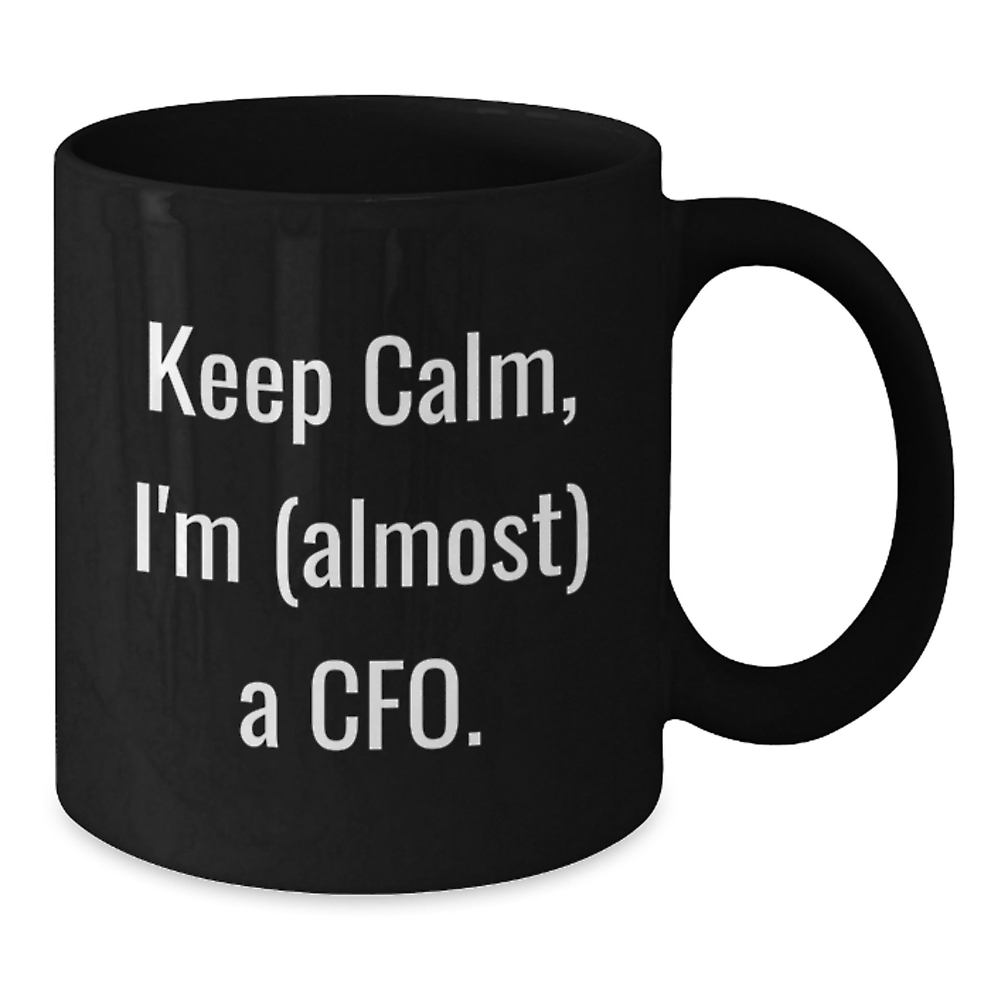 Funny CFO Gifts for Men Black Coffee Mug - Keep Calm I'm Almost a CFO, Christmas Unique Gifts from Friends to CFOs - Additional