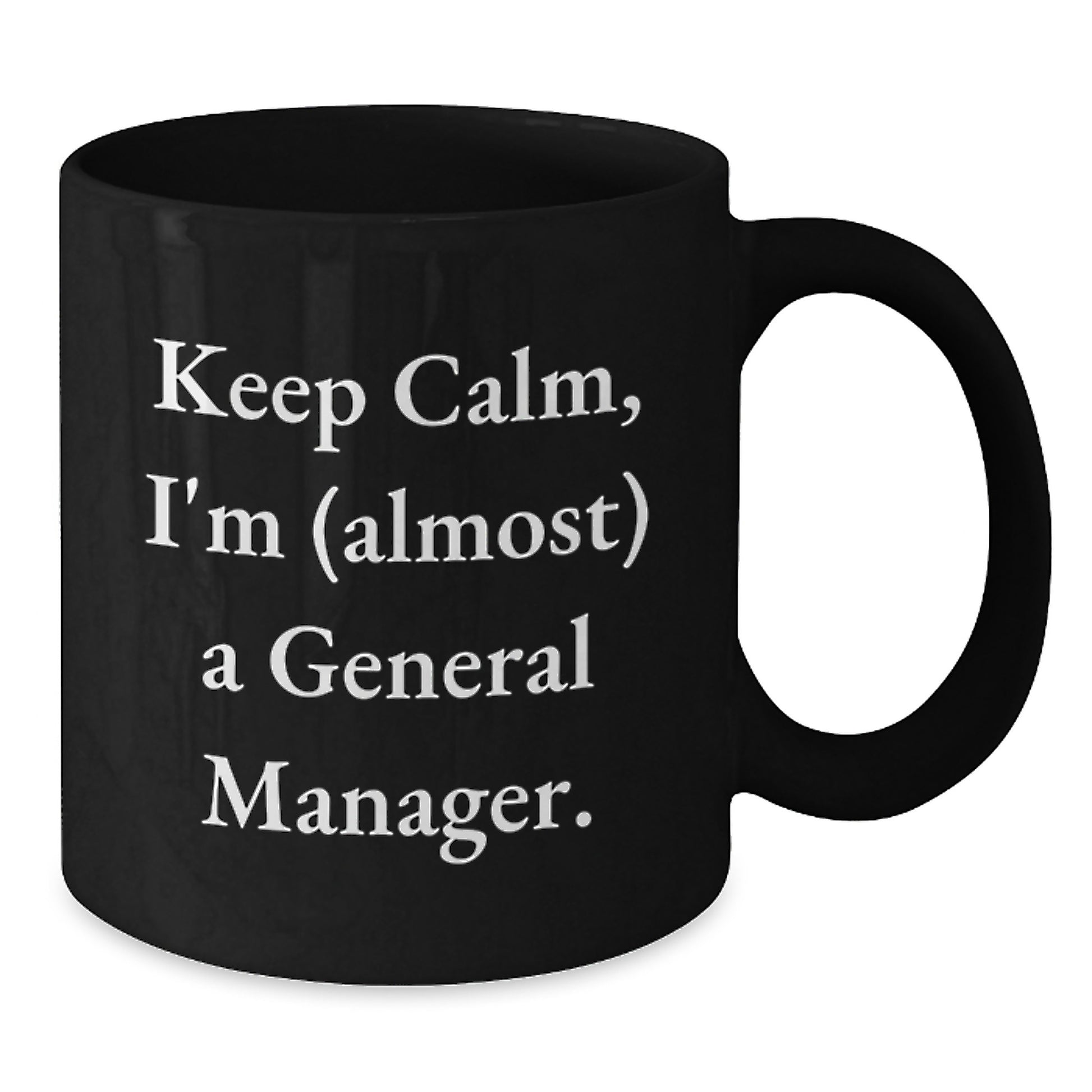 General Manager Gifts for Men, Funny Black Coffee Mug, Keep Calm I'm (almost) A General Manager, Gifts from Friends, Christmas Unique - Additional