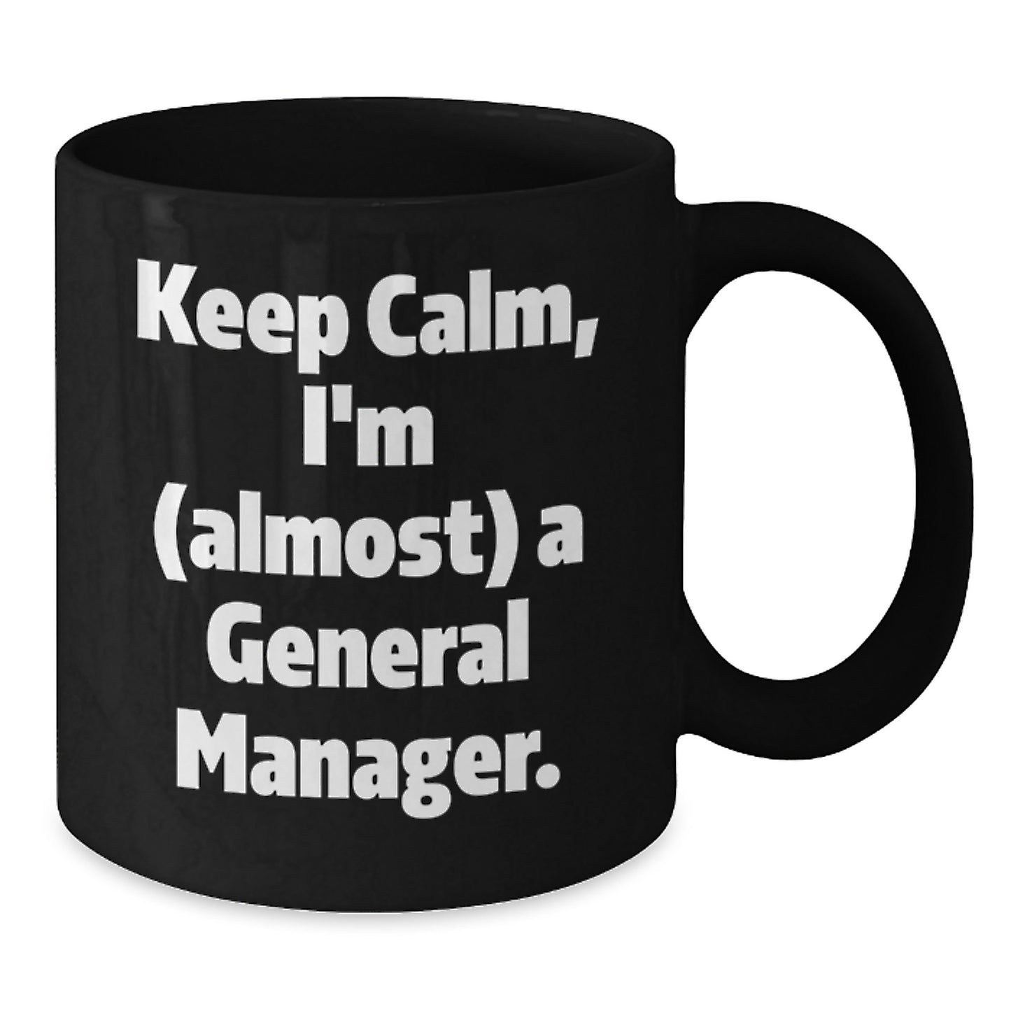 Funny General Manager Gifts for Men, Black Coffee Mug, Keep Calm, I'm almost A General Manager, Christmas Unique Presents - Additional