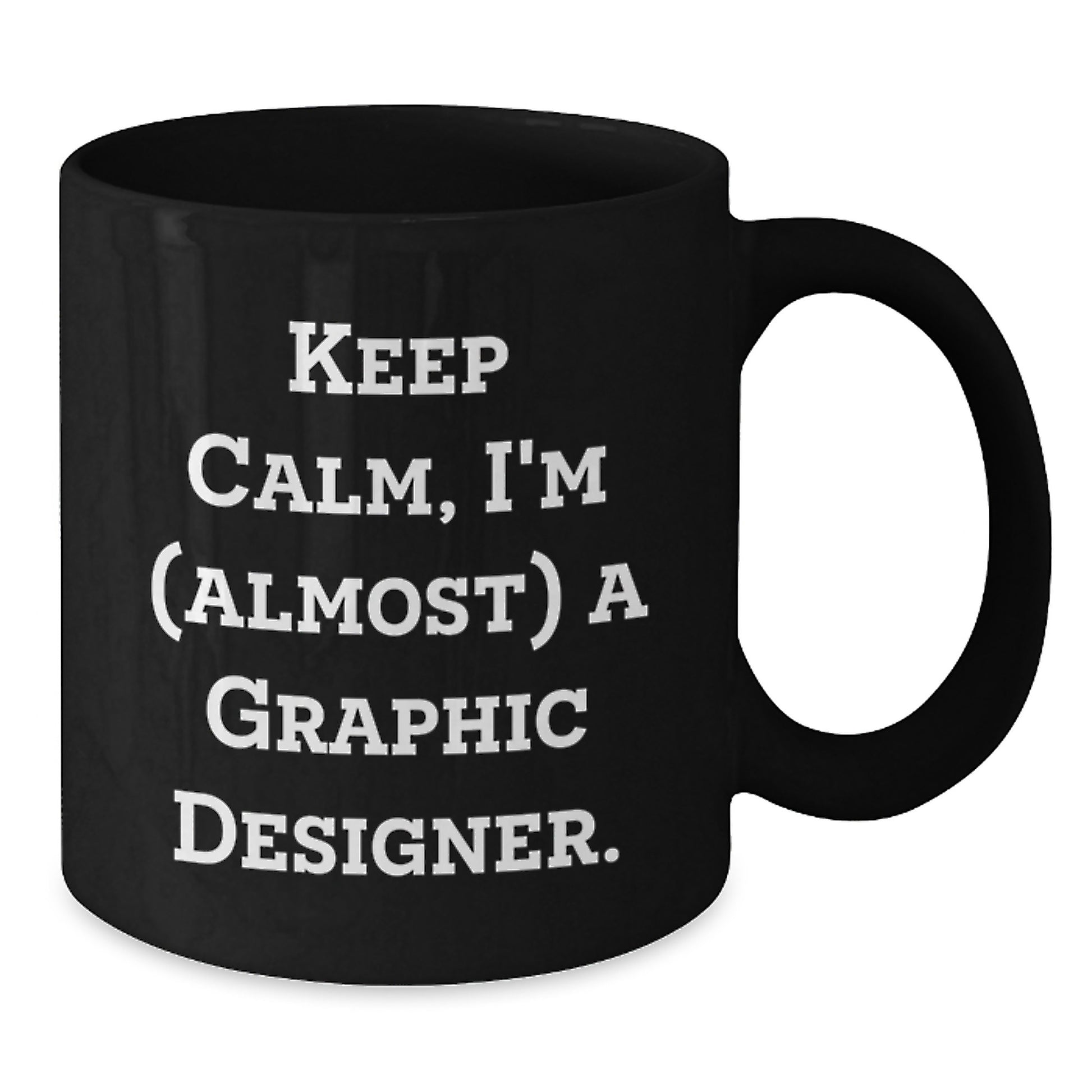 Funny Graphic Designer Gifts for Him, Keep Calm I'm Almost a Graphic Designer, Black Coffee Mug, Unique Christmas Unique Gifts from Friends - Additional