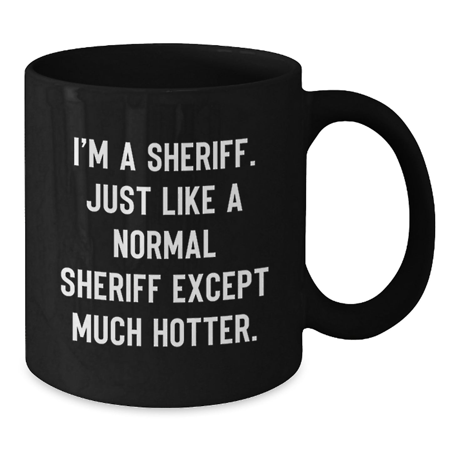 Sheriff Gifts for Men Funny I'm A Sheriff Black Coffee Mug Mother's Day Unique Gifts from Men - Additional
