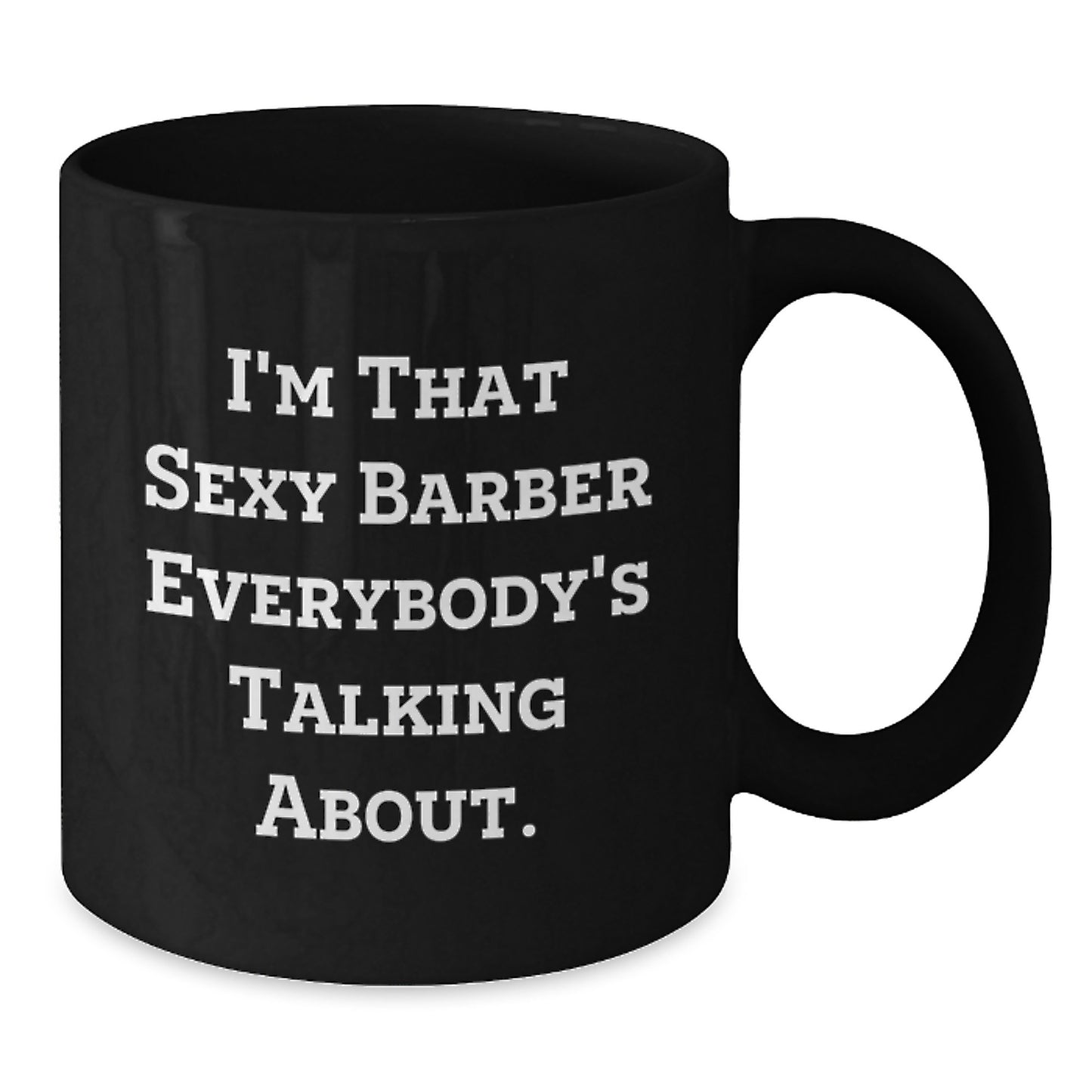 Funny Barber Coffee Mugs, I'm That Sexy Barber Gifts for Men, Unique Christmas Memorable Presents from Friends and Family - Additional
