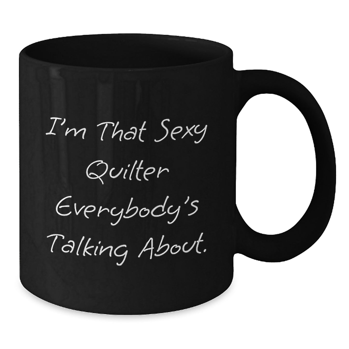 Funny Quilter Gifts from Friends and Family - 'I'm That Sexy Quilter Everybody's Talking About' Black Coffee Mug for Christmas Unique Presents - Additional