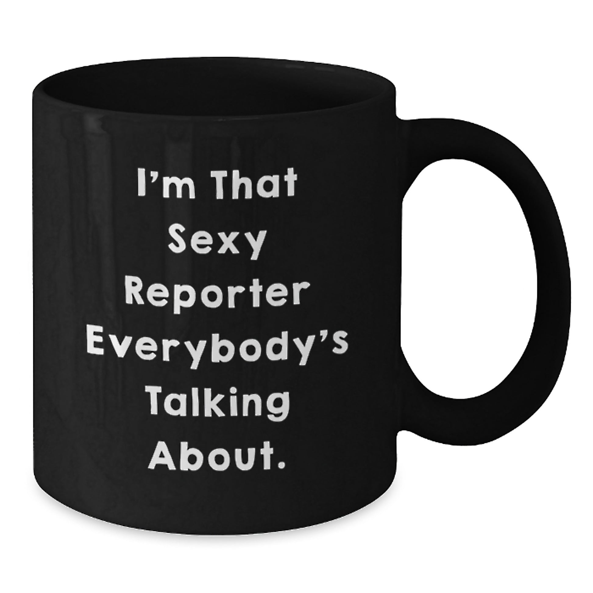 Funny Quote Reporter Black Coffee Mugs Gifts from Friends and Family, Unique Christmas Unique Gifts for Reporter, Black Coffee Mug with Sexy Quote - Additional