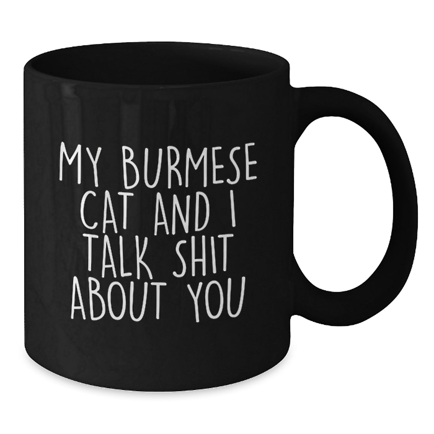 Burmese Cat Lovers Funny Black Coffee Mugs Gifts from Family for Dad on Father's Day - My Burmese Cat And I Talk Shit About You - Additional