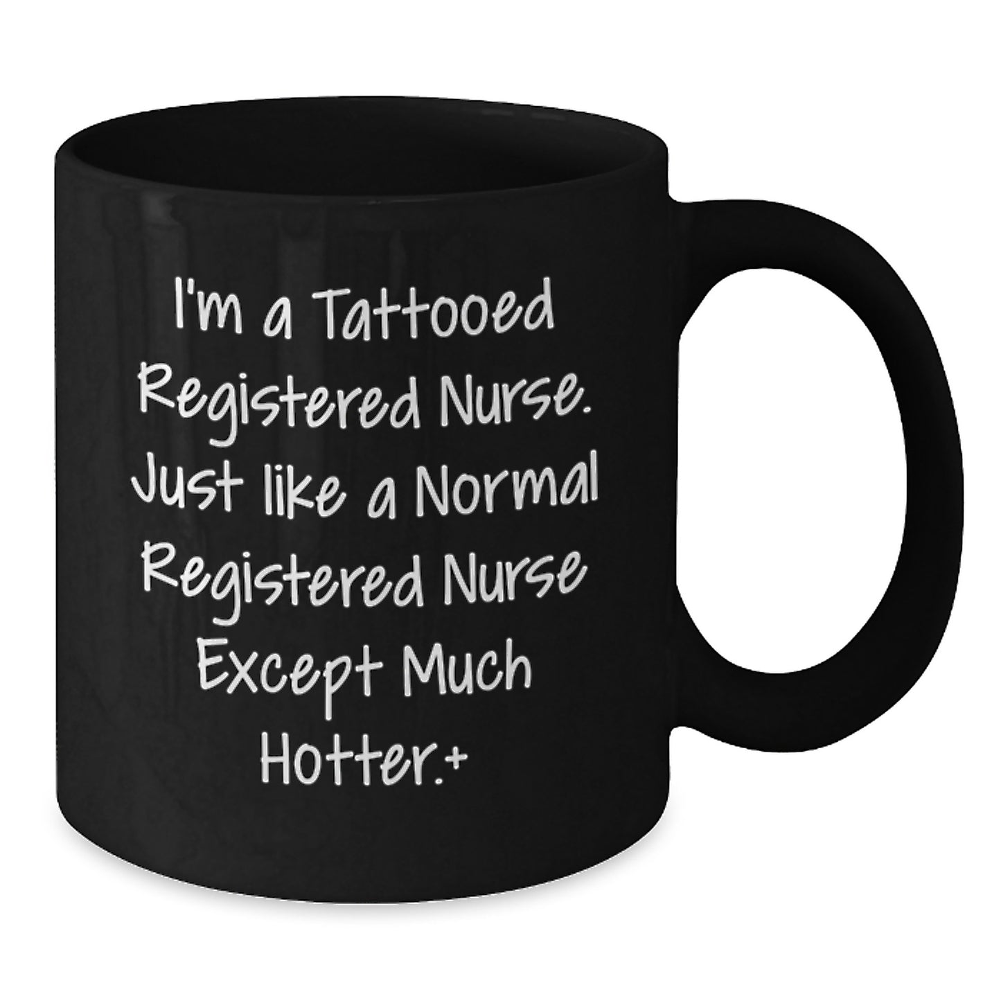 Funny Registered Nurse Gifts for Her - Birthday Unique Black Coffee Mug - I'm A Tattooed Registered Nurse Except Much Hotter Mug Gifts from Friends and Family - Additional