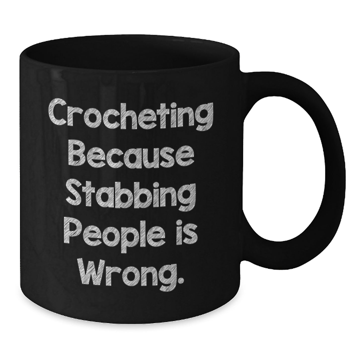 Funny Crocheting Gifts for Women - Black Coffee Mug with Crocheting Because Stabbing People Is Wrong, Unique Christmas Unique Gifts from Friends to Family - Additional