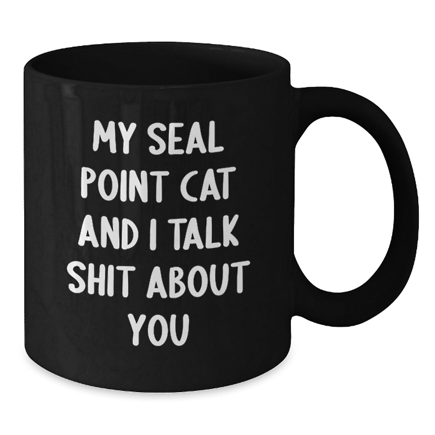 Seal Point Cat Funny Quotes Black Coffee Mugs Gifts from Men to Seal Point Cat Lovers on Mother's Day - Additional