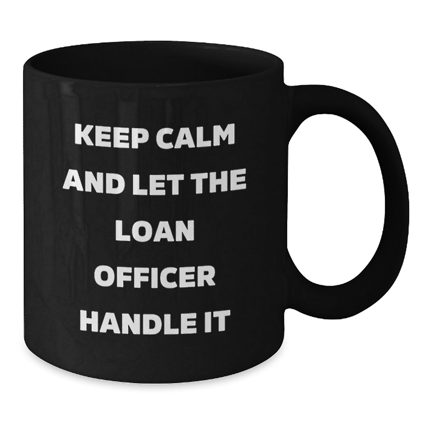 Funny Gift Ideas for Loan Officer Friends, Birthday Unique Gifts from Coworkers, Black Coffee Mug with Keep Calm and Let the Loan Officer Handle It Quote - Additional