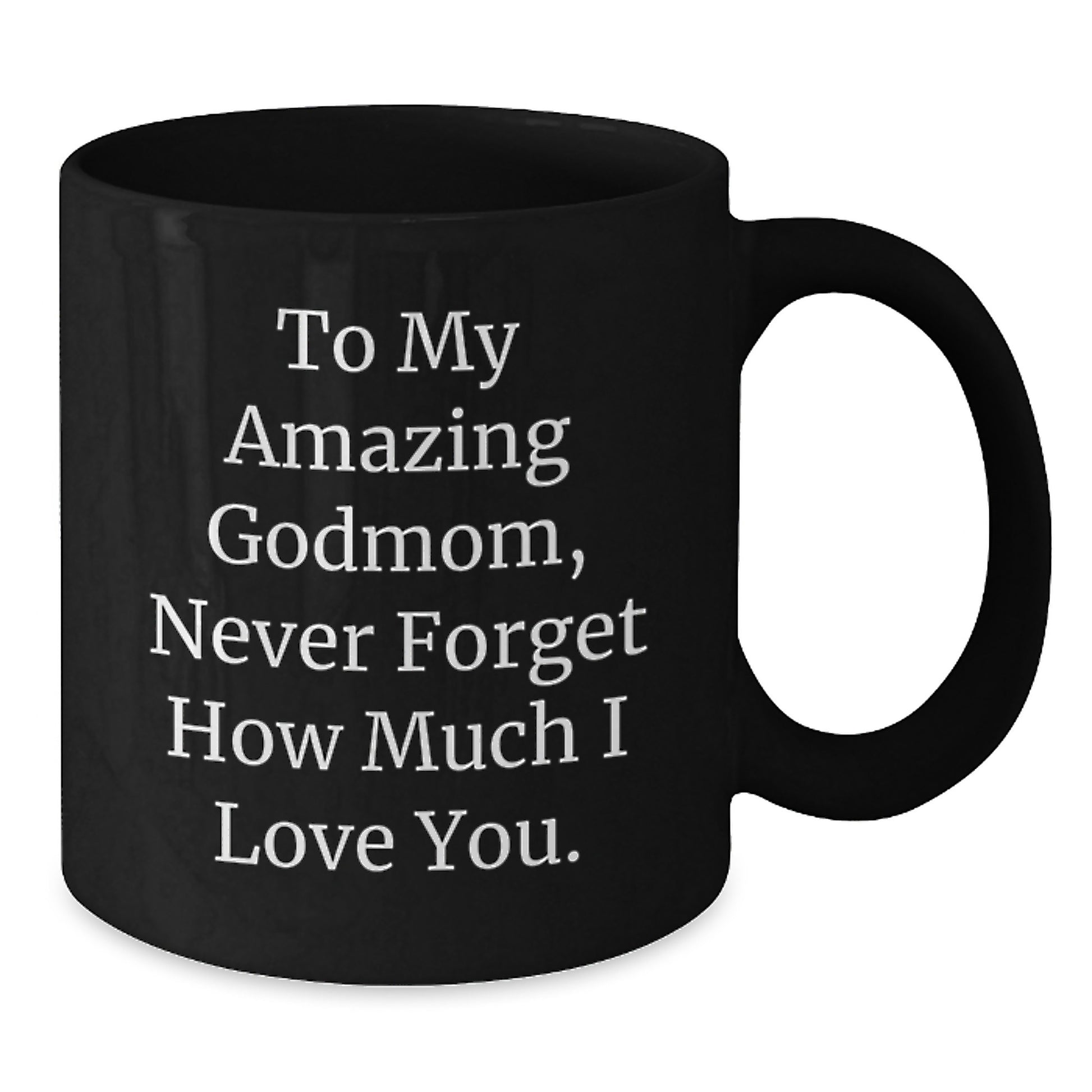 Funny Godmom Gifts from Men to Women, 'To My Amazing Godmom, Never Forget How Much I Love You.' Christmas Unique Gifts for Godmom, Black Coffee Mug - Additional