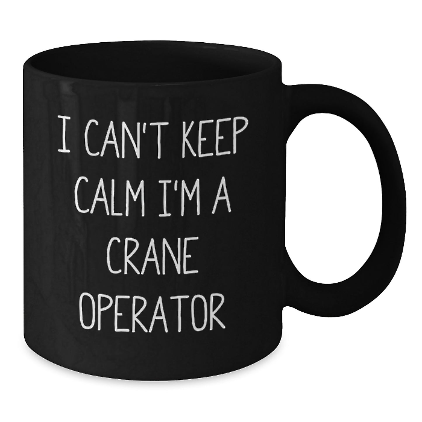 Funny Crane Operator Gifts, Black Coffee Mugs for Men, Unique Christmas Unique Gifts from Friends - 'I Can't Keep Calm I'm A Crane Operator' - Additional