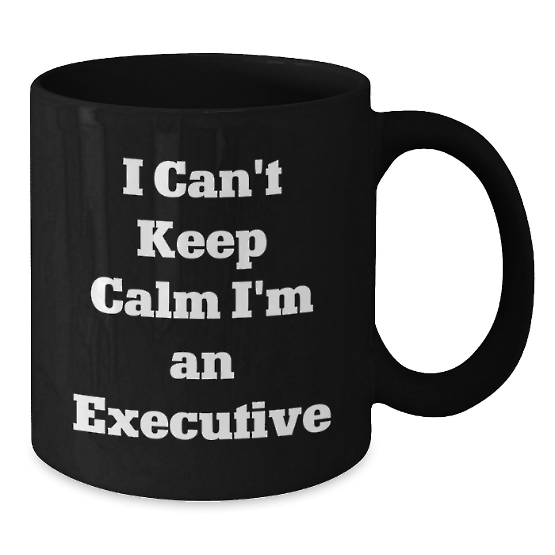 Funny Executive Gifts for Him, I'm an Executive Black Coffee Mug, Birthday Unique Gifts from Friends to Executive Colleagues - Additional