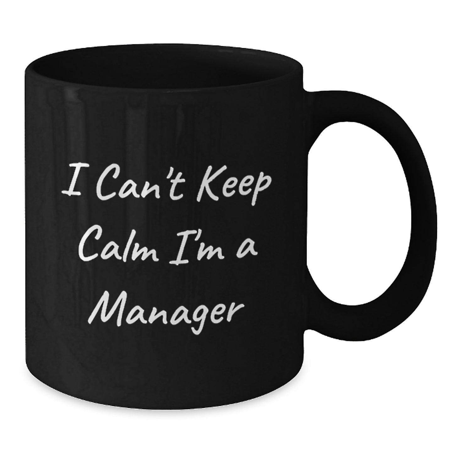 Funny I Can't Keep Calm I'm A Manager Birthday Unique Gift for Office Manager from Friends - Additional