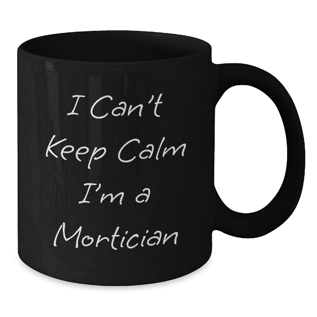 Funny Mortician Gifts, Valentine's Unique Mug, 'I Can't Keep Calm I'm A Mortician' Black Coffee Mug for Mortician Friends - Additional