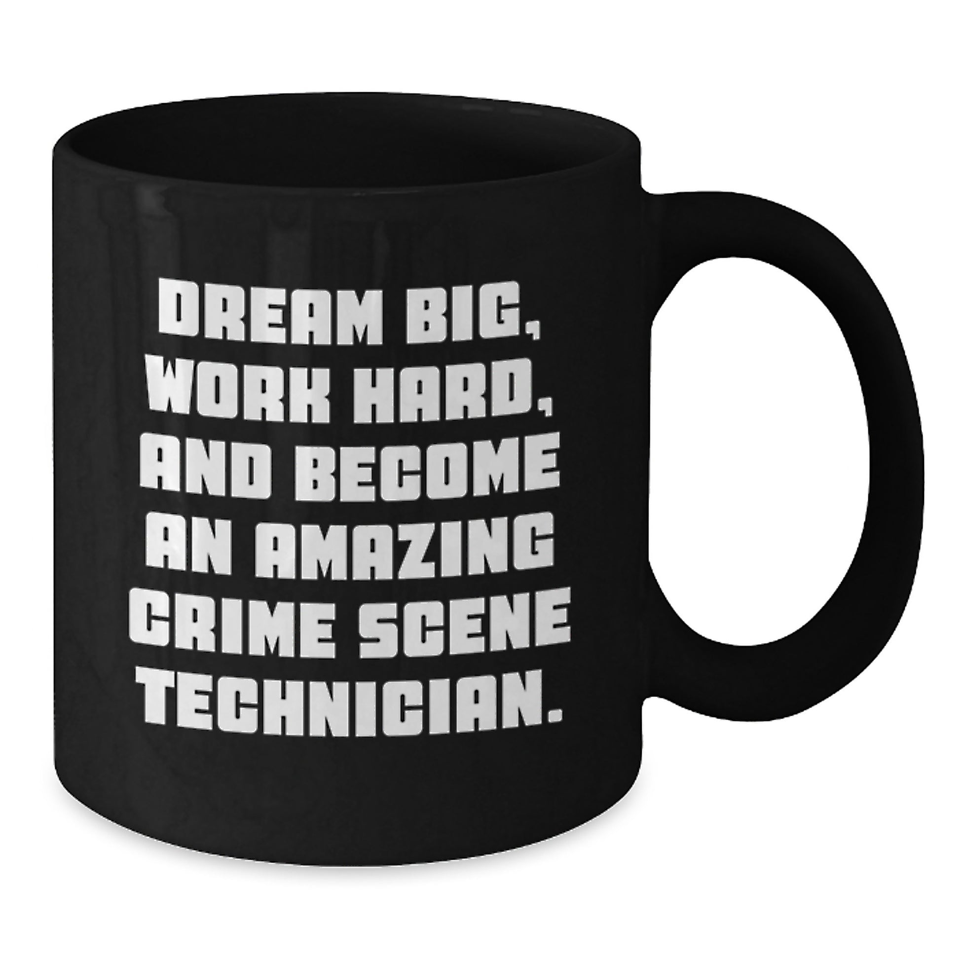 Funny Crime Scene Technician Gifts from Men to Friends for Birthday - Inspirational Quote Black Coffee Mug, 11oz or 15oz, Ceramic, Microwave and Dishwasher Safe - Additional