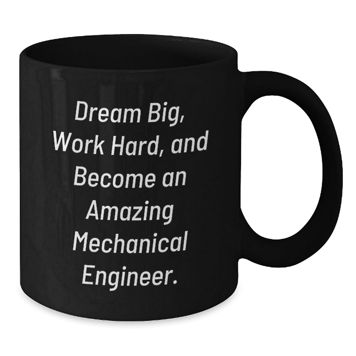 Funny Mechanical Engineer Gifts from Men to Friends, Unique Black Coffee Mug for Christmas, 'Dream Big, Work Hard, And Become An Amazing Mechanical Engineer.' - Additional