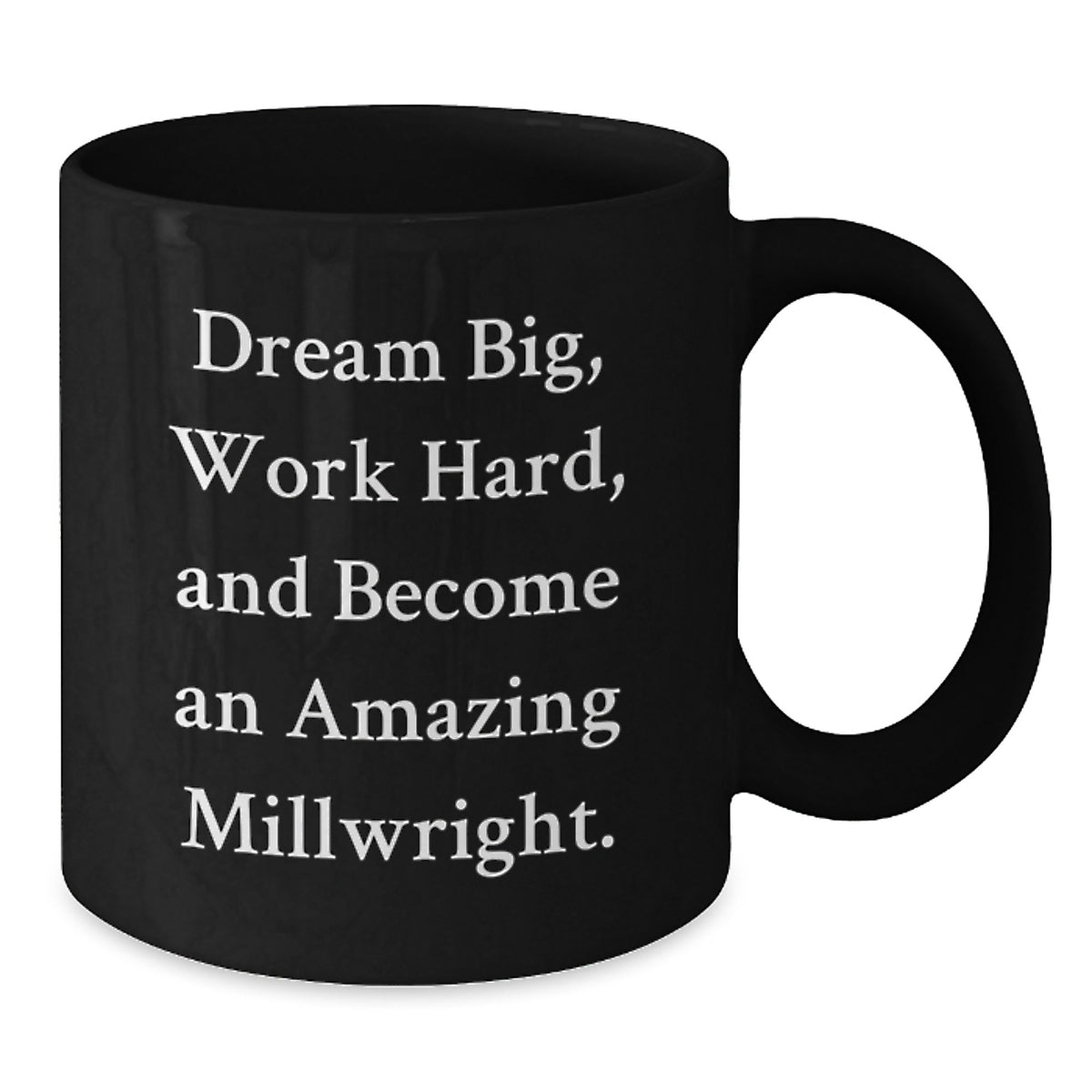 Funny Millwright Gifts for Men, Inspirational Black Coffee Mug, Christmas Unique Presents for Friends, Coworkers, 'Dream Big, Work Hard, And Become An Amazing Millwright.' Mug - Additional