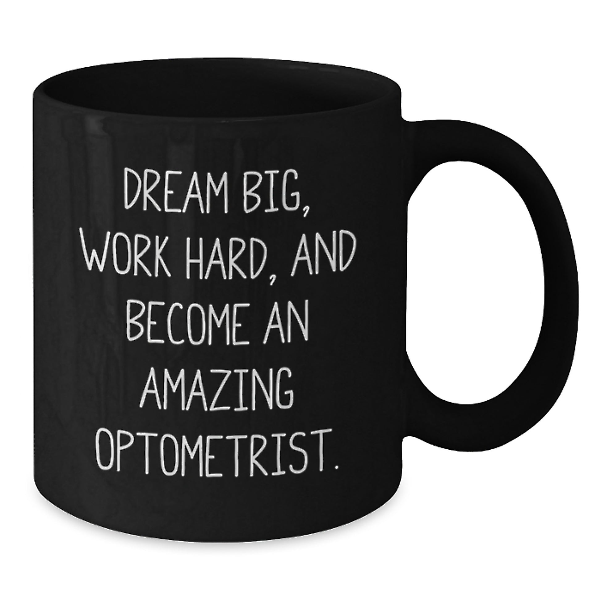 Optometrist Gifts from Friends - Inspirational Black Coffee Mug for Graduation, 'Dream Big, Work Hard, And Become An Amazing Optometrist.' - Additional