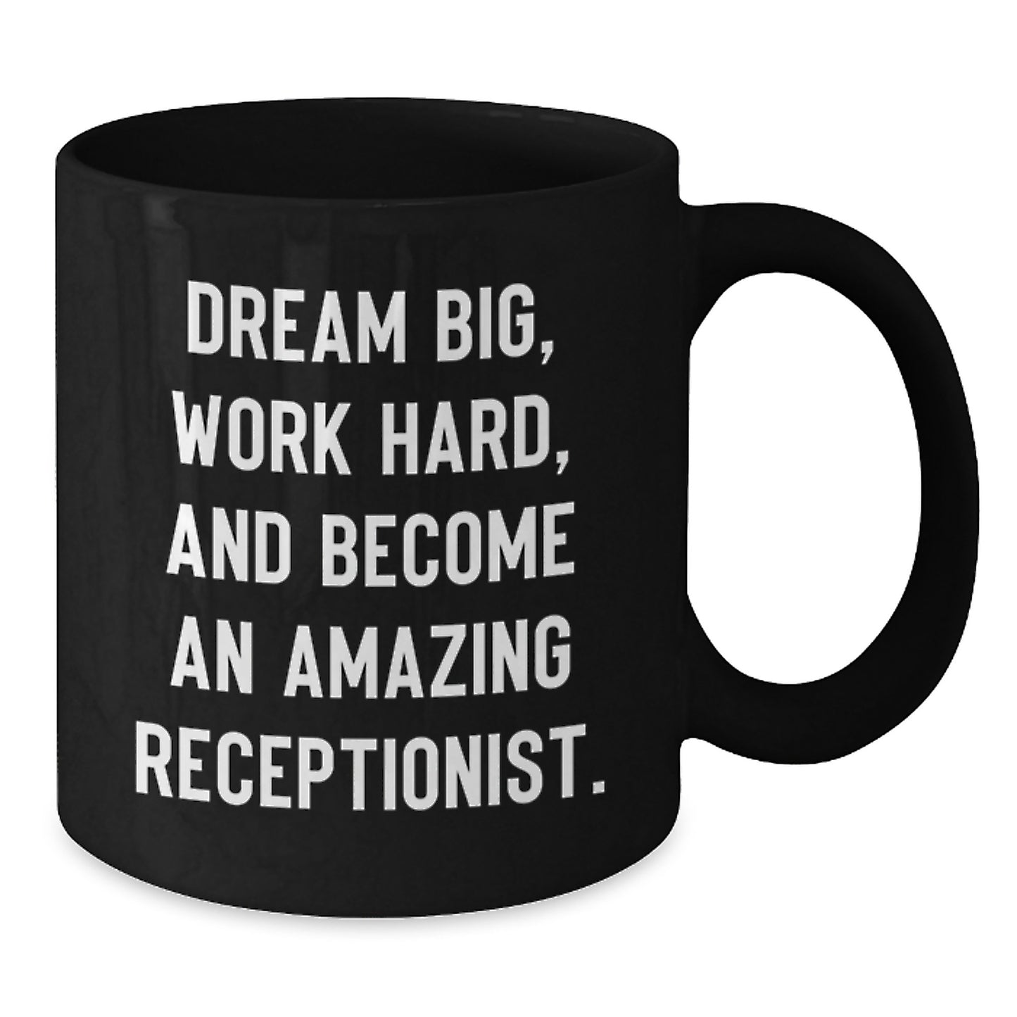 Funny Inspirational Gift for Receptionist Men Women Coworkers Family Christmas Unique Black Coffee Mugs Dreams Big Work Hard Become Amazing - Additional