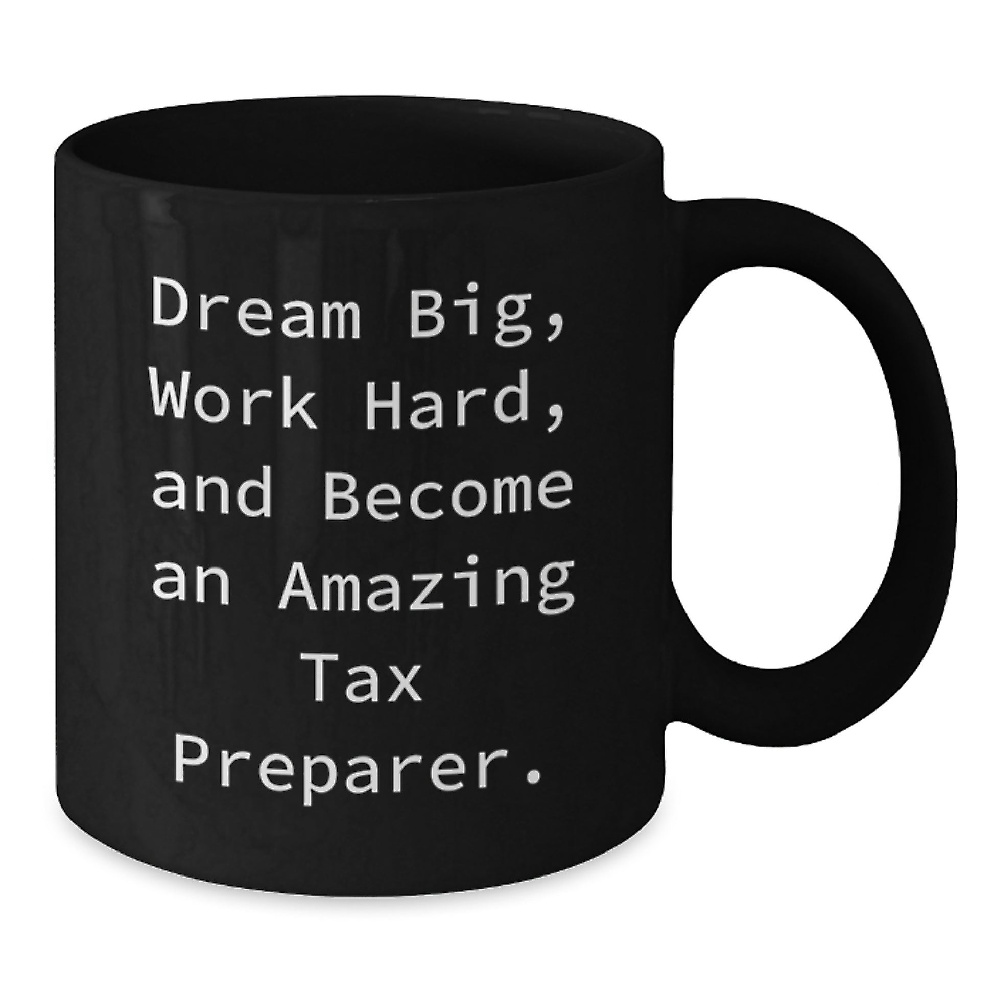 Inspirational Tax Preparer Quotes, Gifts from Friends, Unique Graduation Gifts for Tax Preparer, Black Coffee Mug - Additional