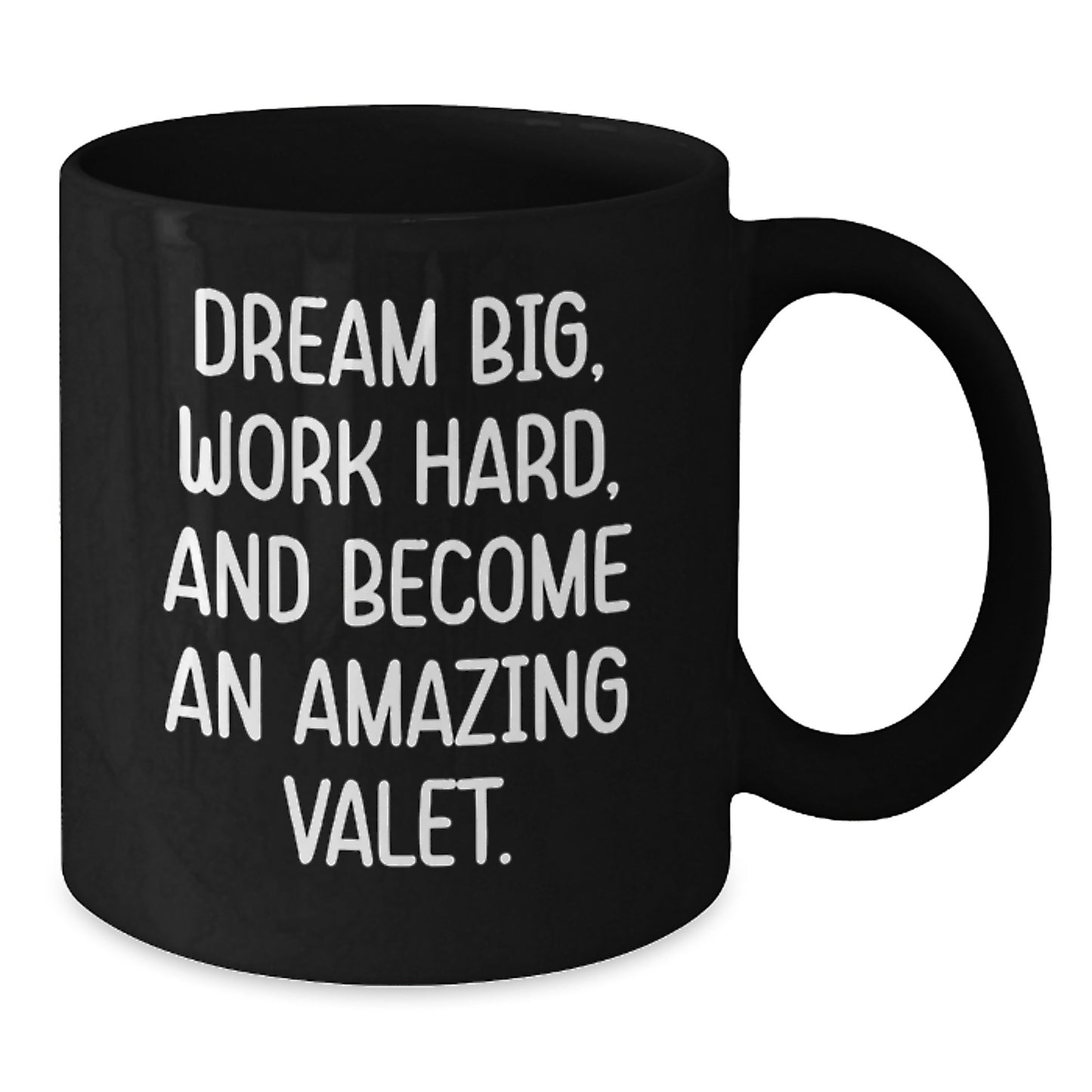 Gifts from Friends for Valet's Graduation - 'Dream Big' Inspirational Quote Black Coffee Mug, 11oz or 15oz, Microwave and Dishwasher Safe - Additional