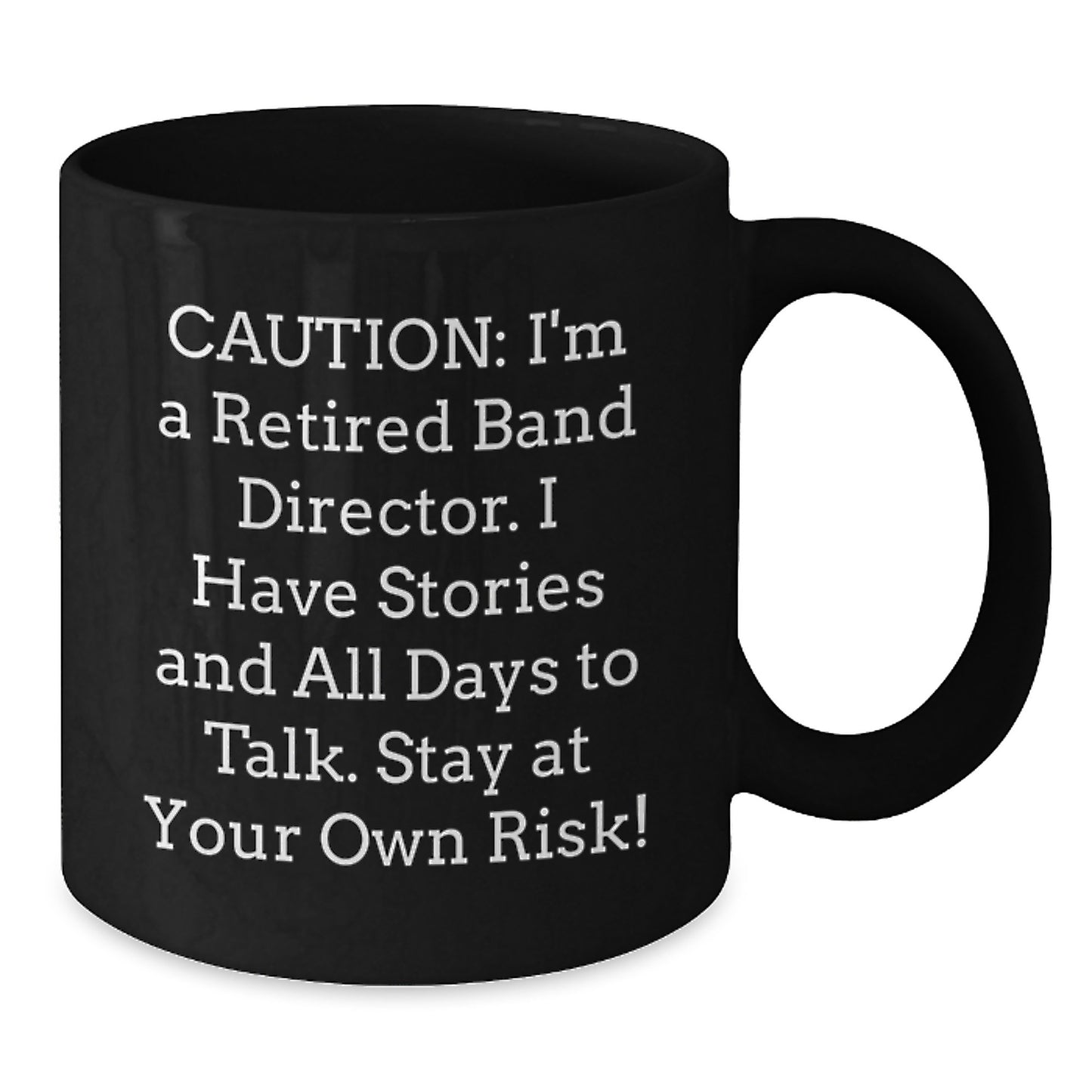 Funny Band Director Graduation Gifts from Friends to Band Director, 'Caution: I'm A Retired Band Director...' Black Coffee Mug - Additional