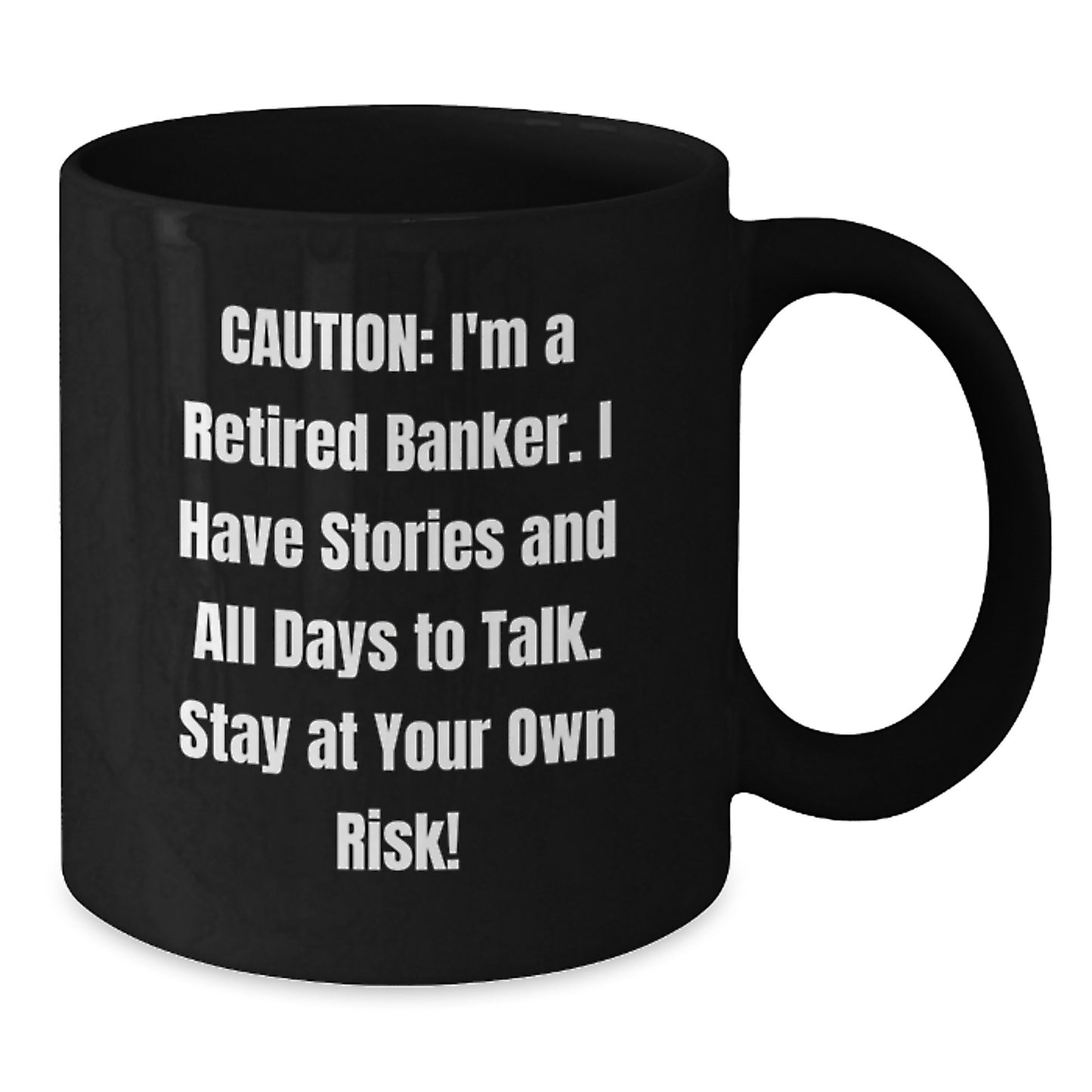 Funny Banker Gifts, Black Coffee Mug for Graduation, 'Caution: I'm A Retired Banker...' - Unique Gifts from Men to Banker Friends - Additional