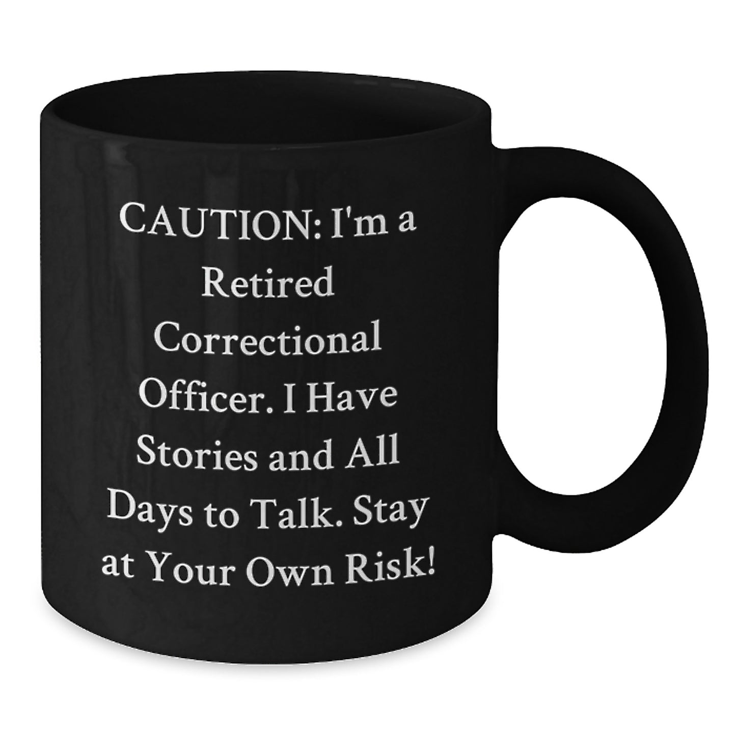Funny Warning for Correctional Officer Christmas Unique Gifts from Friends - Black Coffee Mug for Correctional Officer Men with 'I'm A Retired Correctional Officer Stay At Your Own Risk!' - Additional
